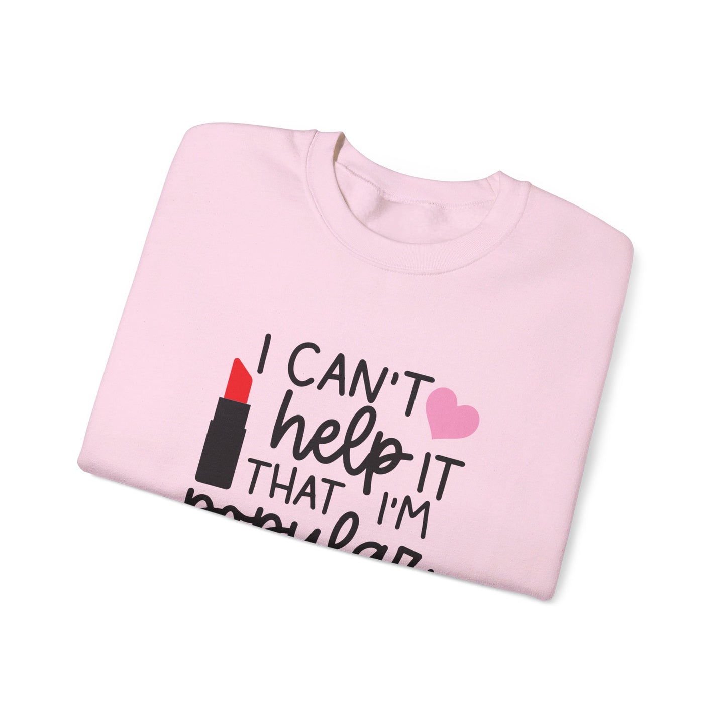 I Can't Help It That I'm Popular Adult Unisex Sweatshirt