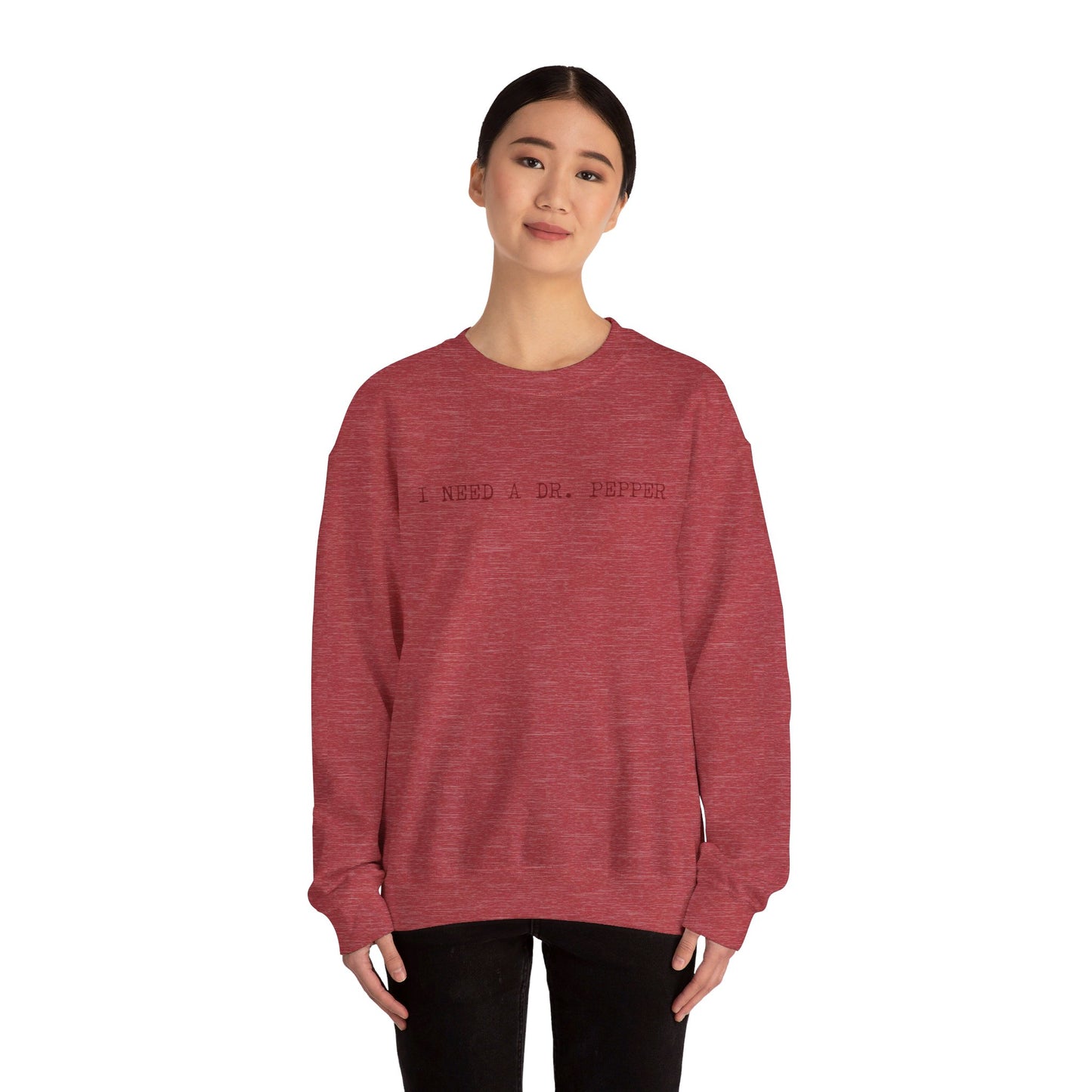 I Need a Dr Pepper Adult Unisex Sweatshirt