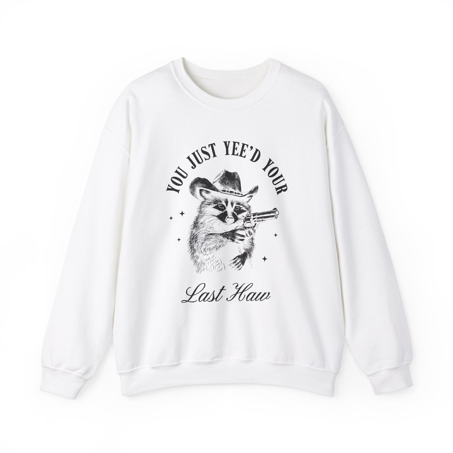 You Just Yee'd Your Last Haw unisex adult sweatshirt