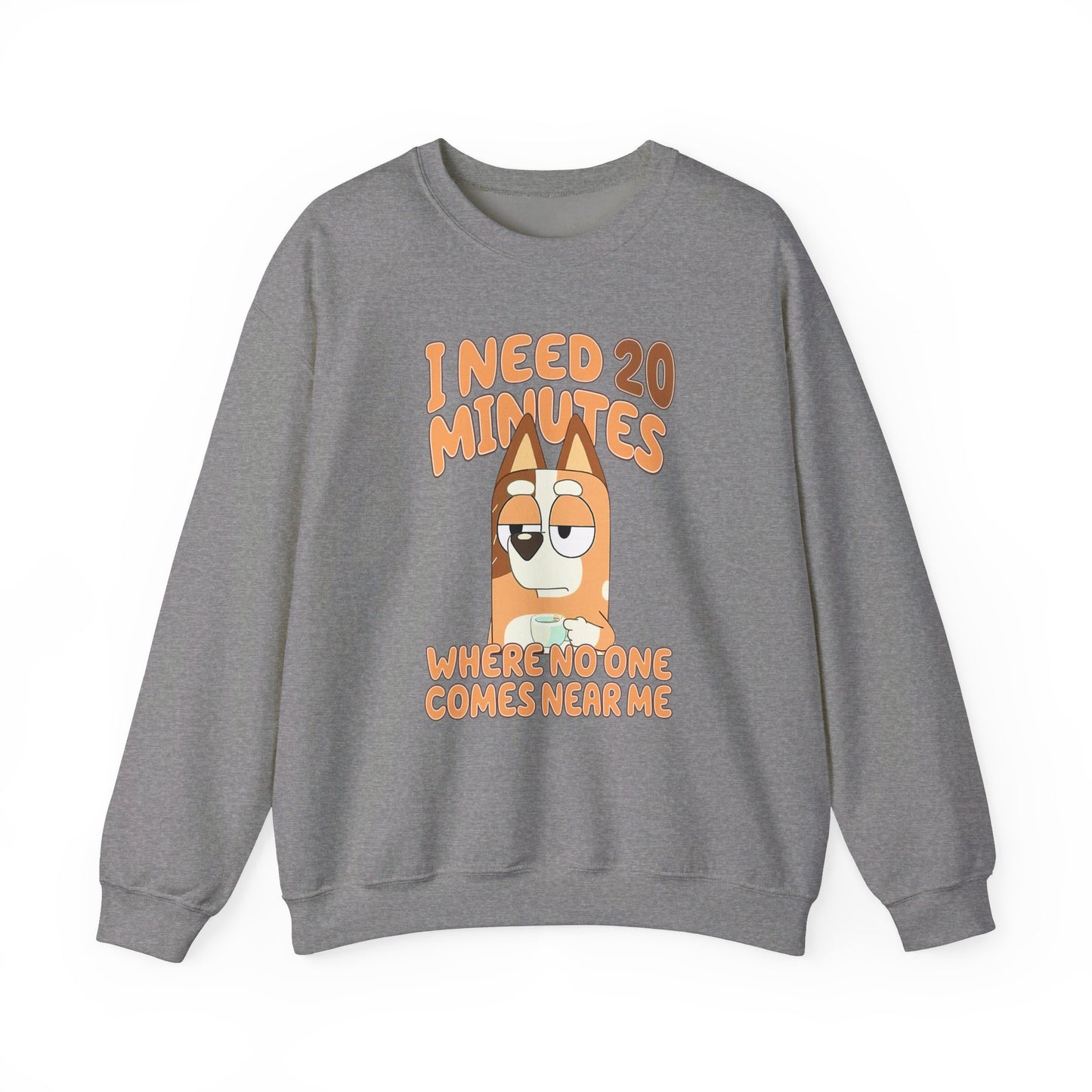 Bluey Mom "I Need 20 minutes where no one comes near me" Unisex Sweatshirt