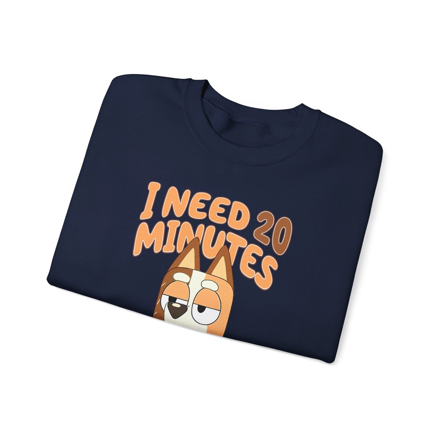 Bluey Mom "I Need 20 minutes where no one comes near me" Unisex Sweatshirt