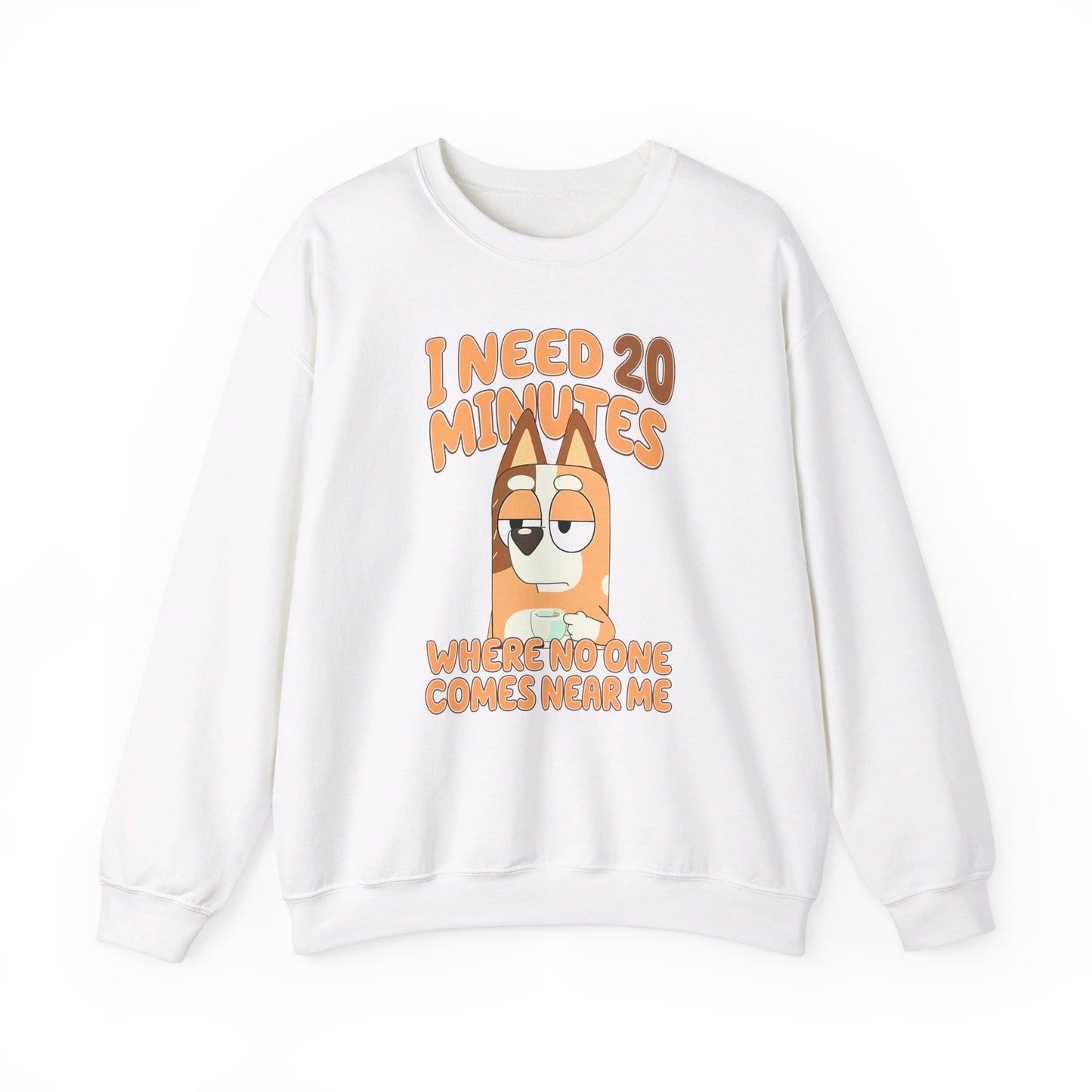 Bluey Mom "I Need 20 minutes where no one comes near me" Unisex Sweatshirt