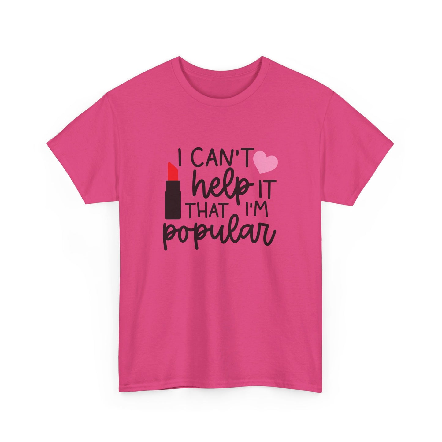 Mean Girls I Cant Help It That I'm Popular Adult Unisex Tshirt