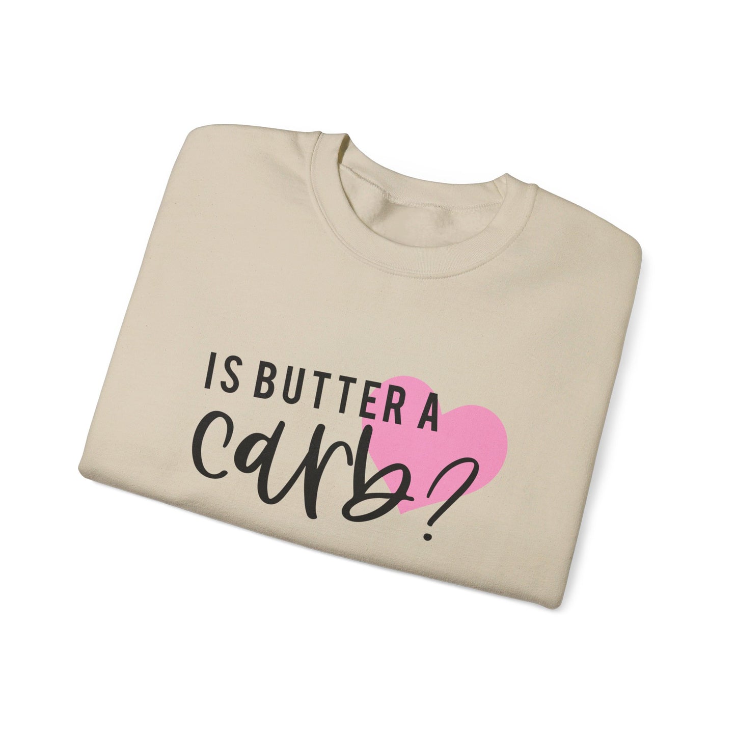 Is Butter A Carb Adult Unisex Sweatshirt