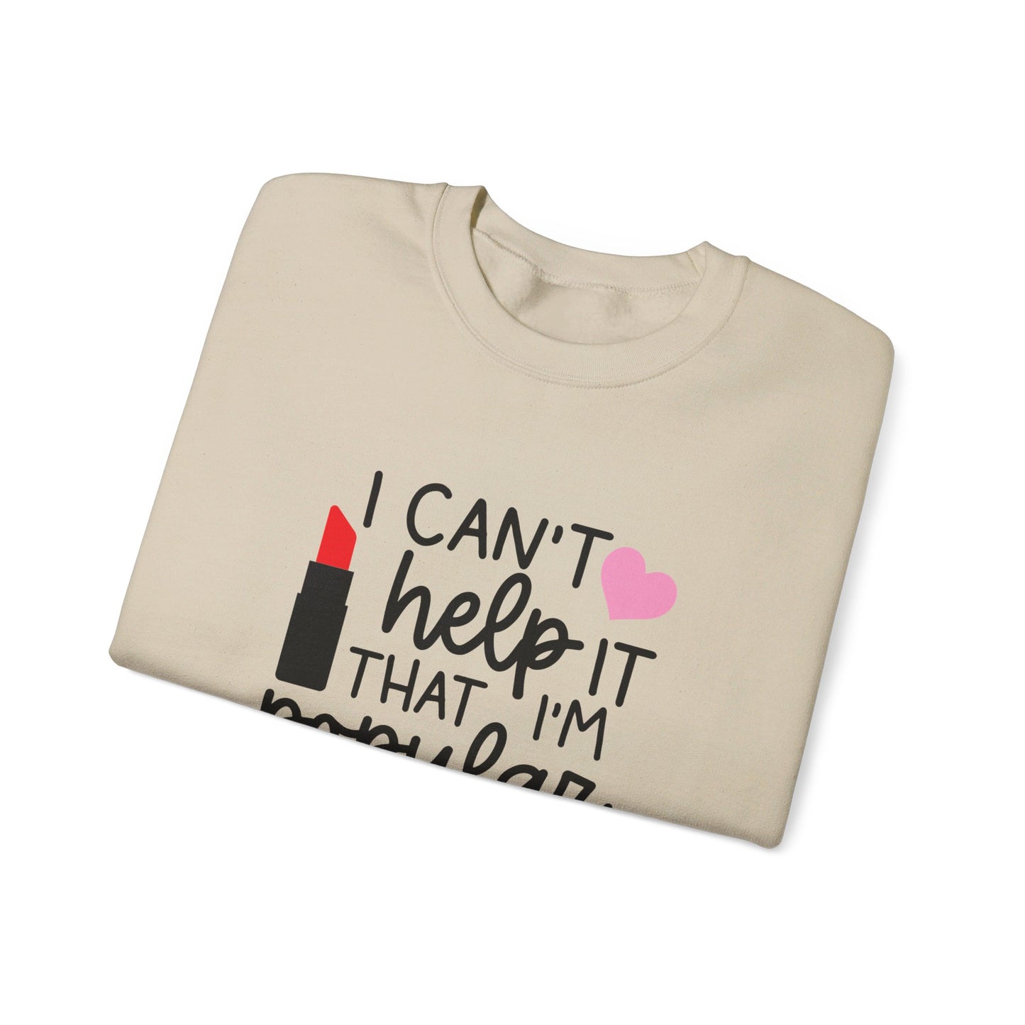 I Can't Help It That I'm Popular Adult Unisex Sweatshirt