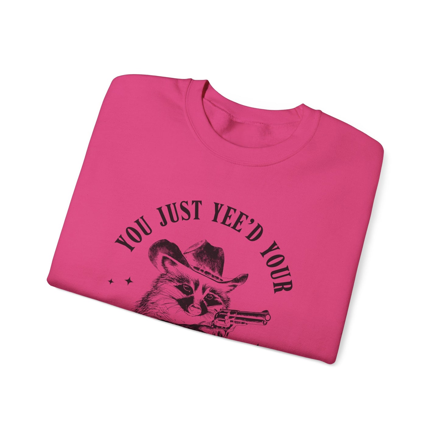 You Just Yee'd Your Last Haw unisex adult sweatshirt