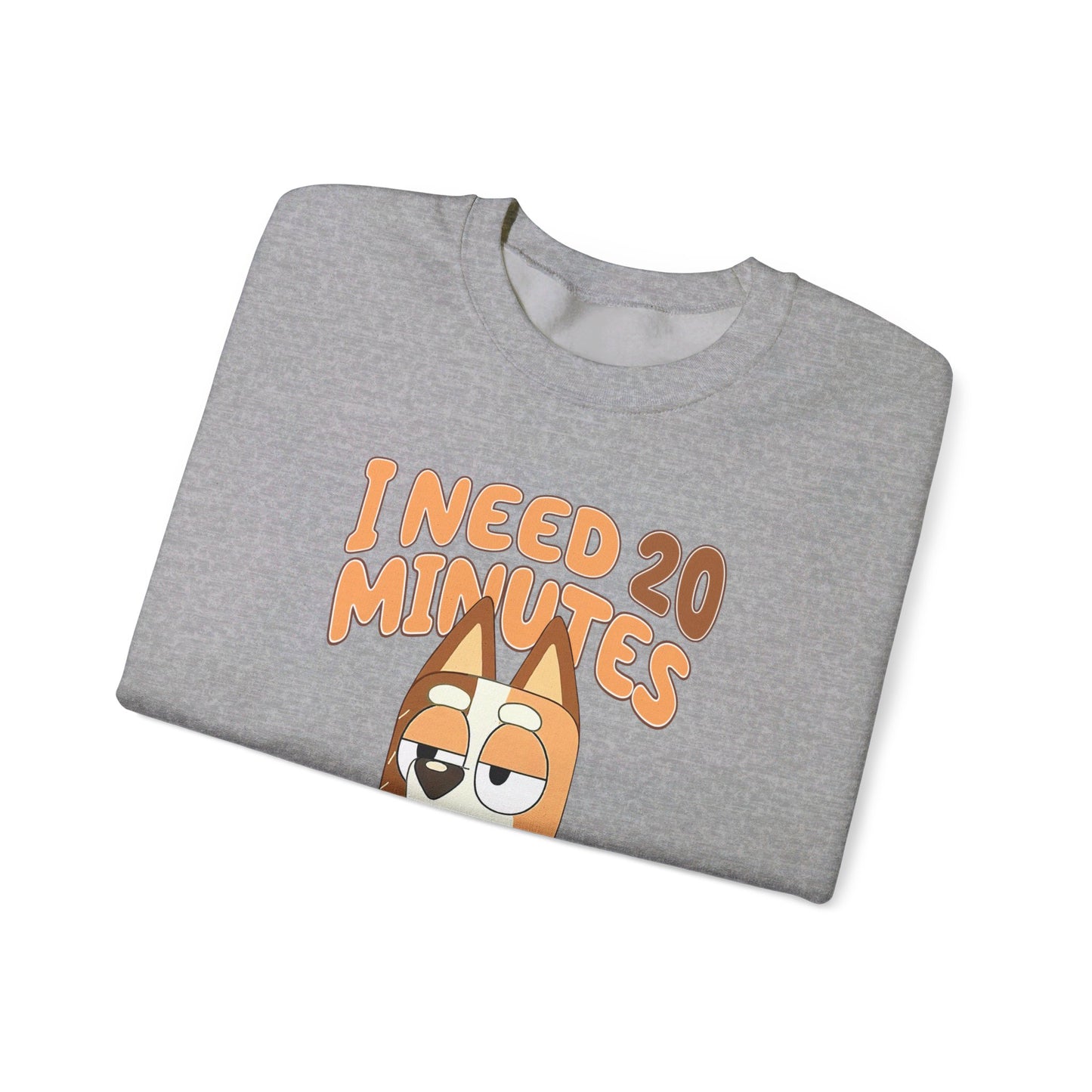 Bluey Mom "I Need 20 minutes where no one comes near me" Unisex Sweatshirt