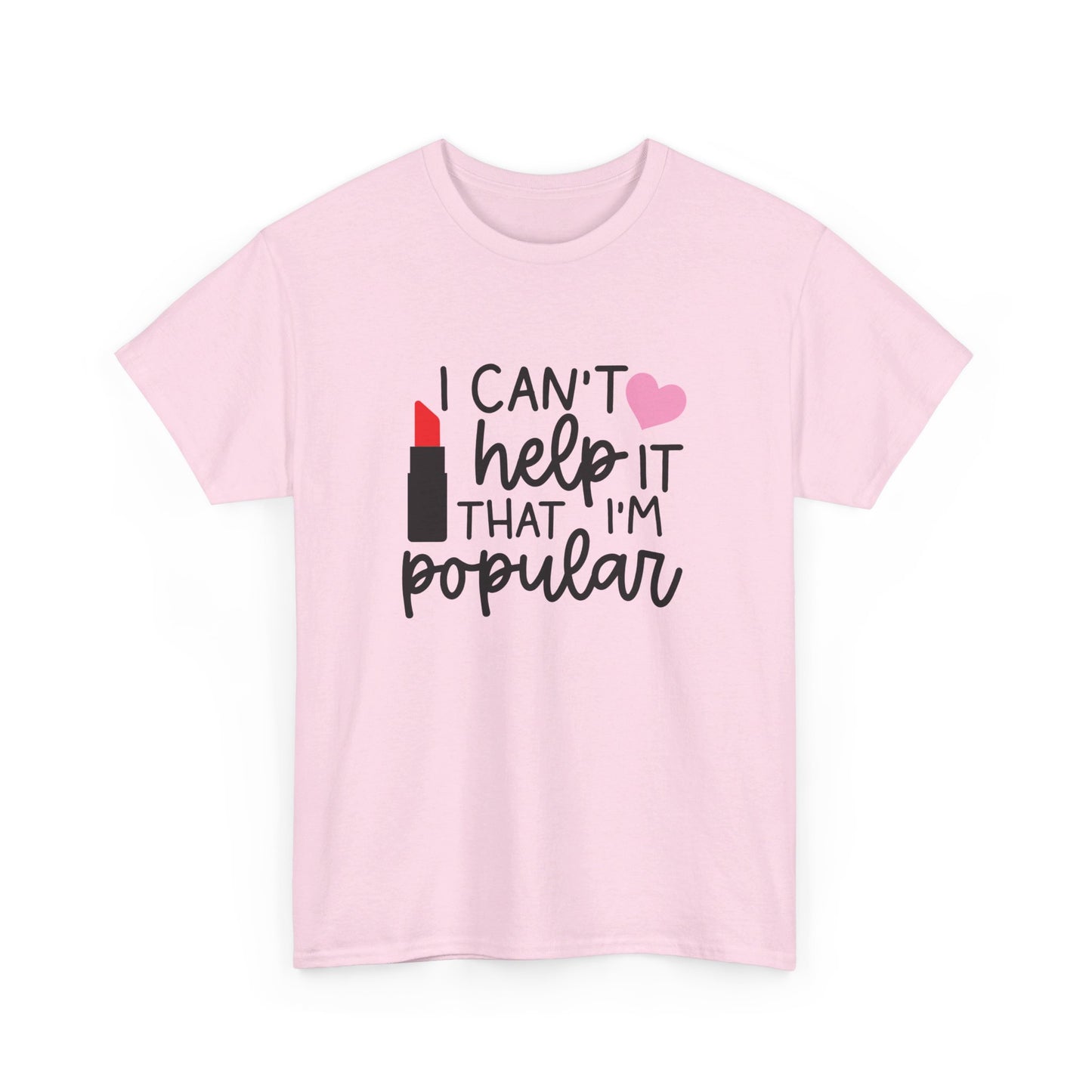 Mean Girls I Cant Help It That I'm Popular Adult Unisex Tshirt