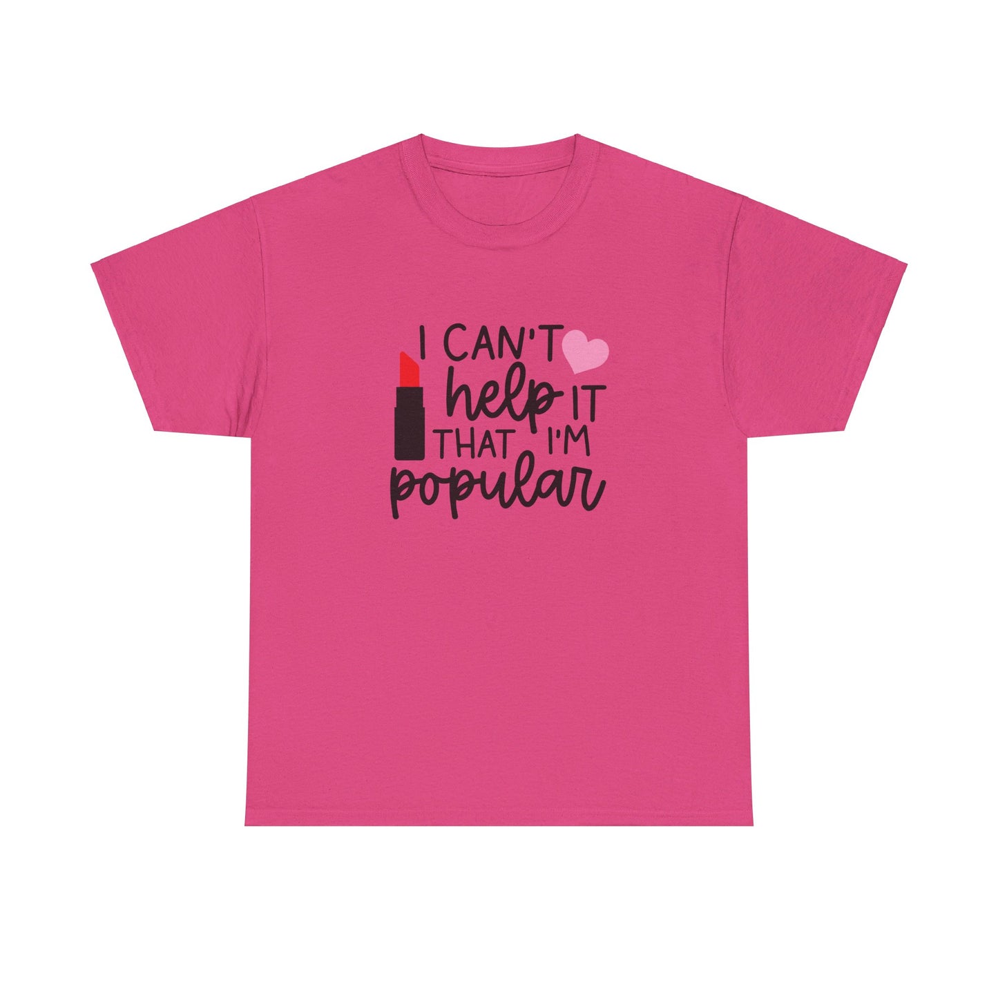 Mean Girls I Cant Help It That I'm Popular Adult Unisex Tshirt