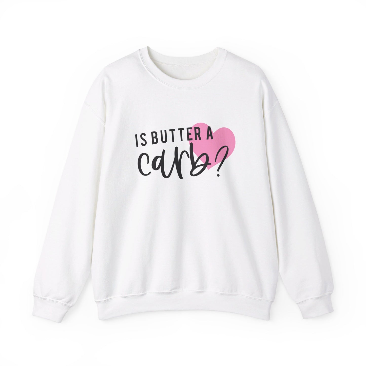 Is Butter A Carb Adult Unisex Sweatshirt