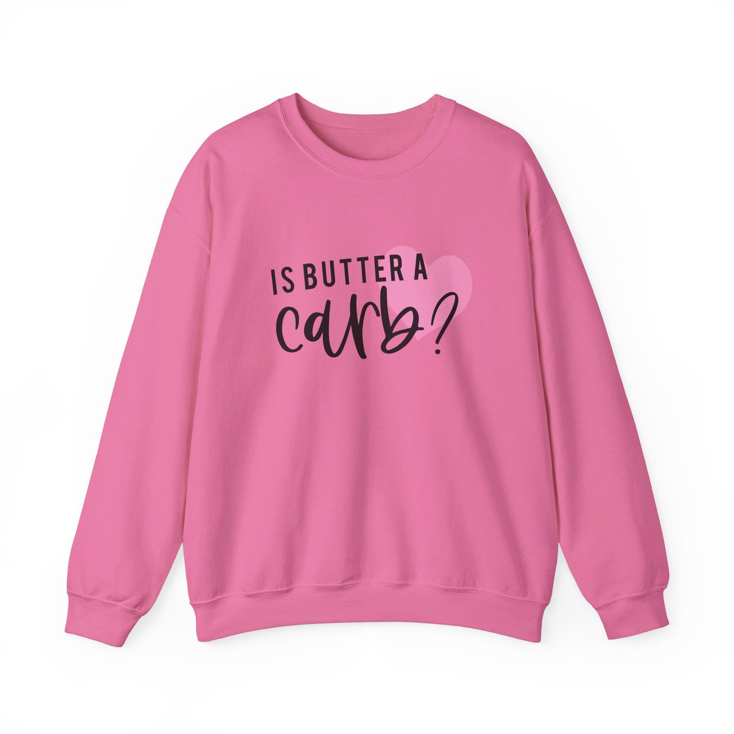 Is Butter A Carb Adult Unisex Sweatshirt