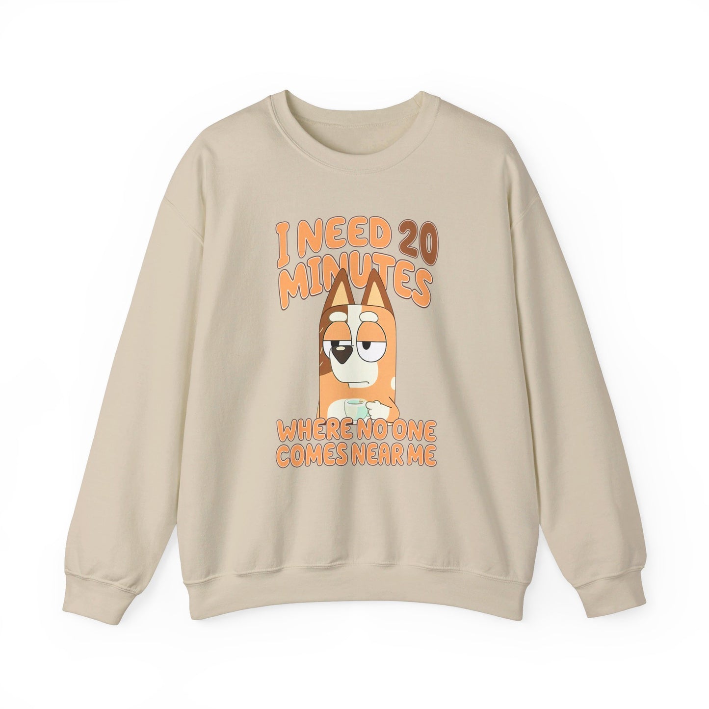 Bluey Mom "I Need 20 minutes where no one comes near me" Unisex Sweatshirt