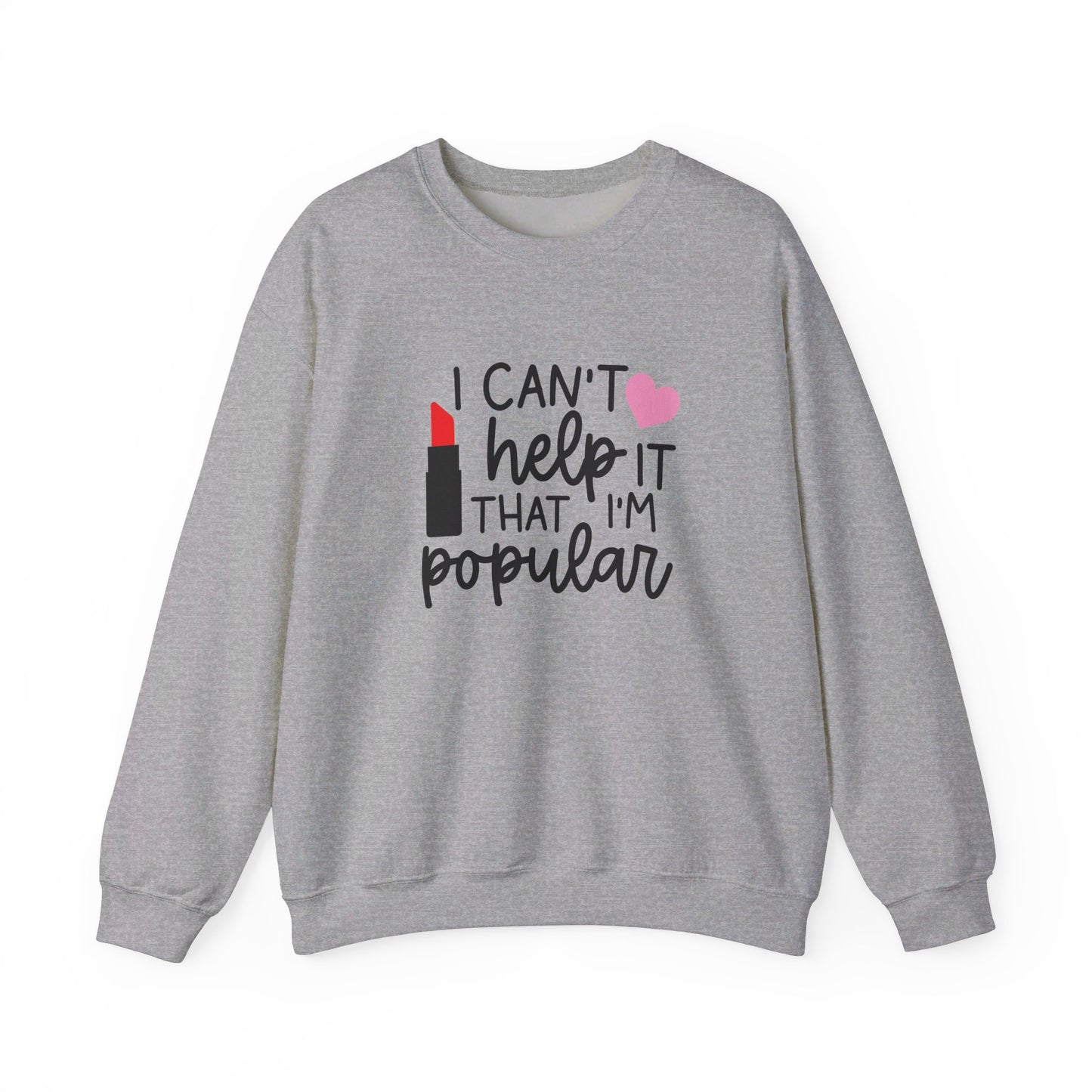 I Can't Help It That I'm Popular Adult Unisex Sweatshirt