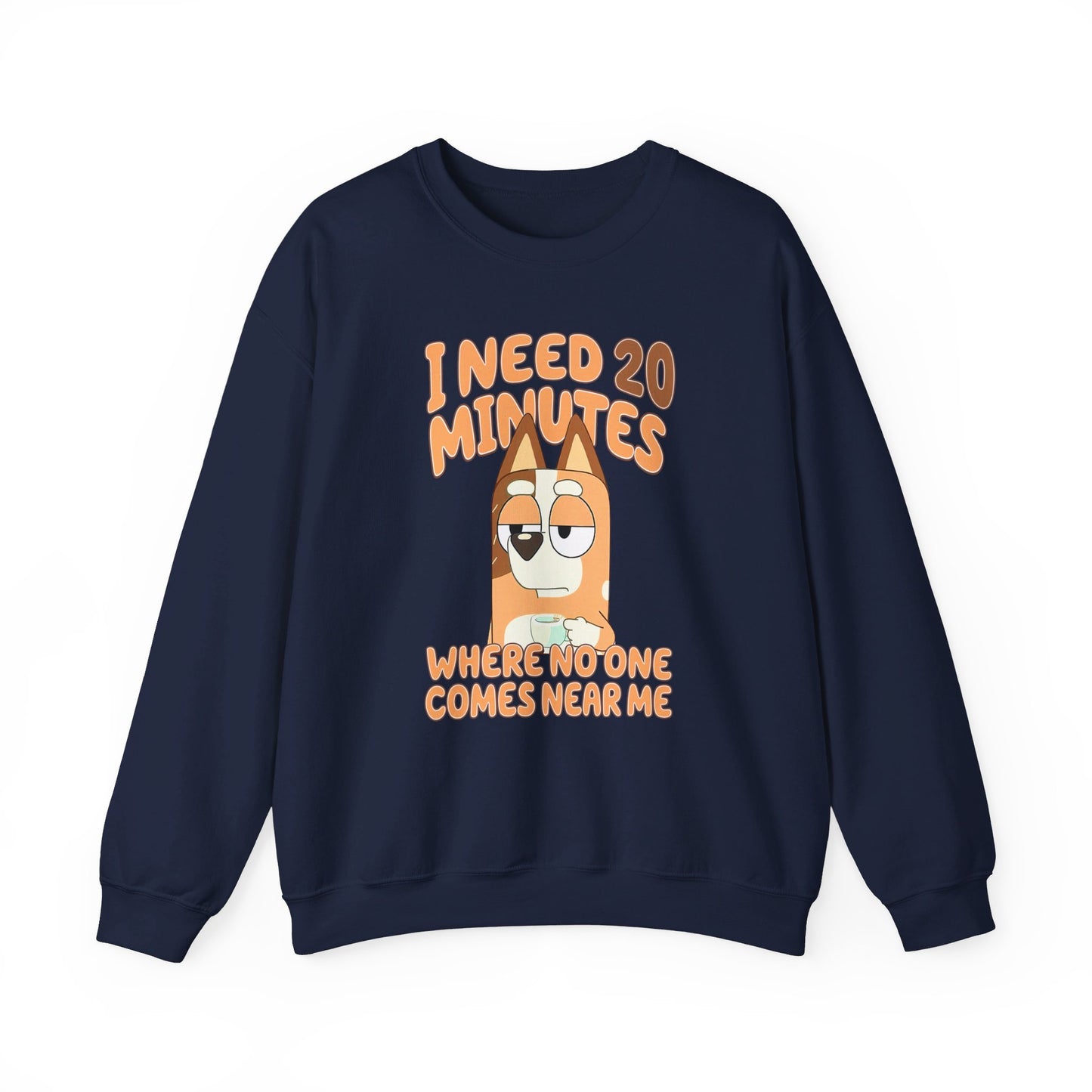 Bluey Mom "I Need 20 minutes where no one comes near me" Unisex Sweatshirt