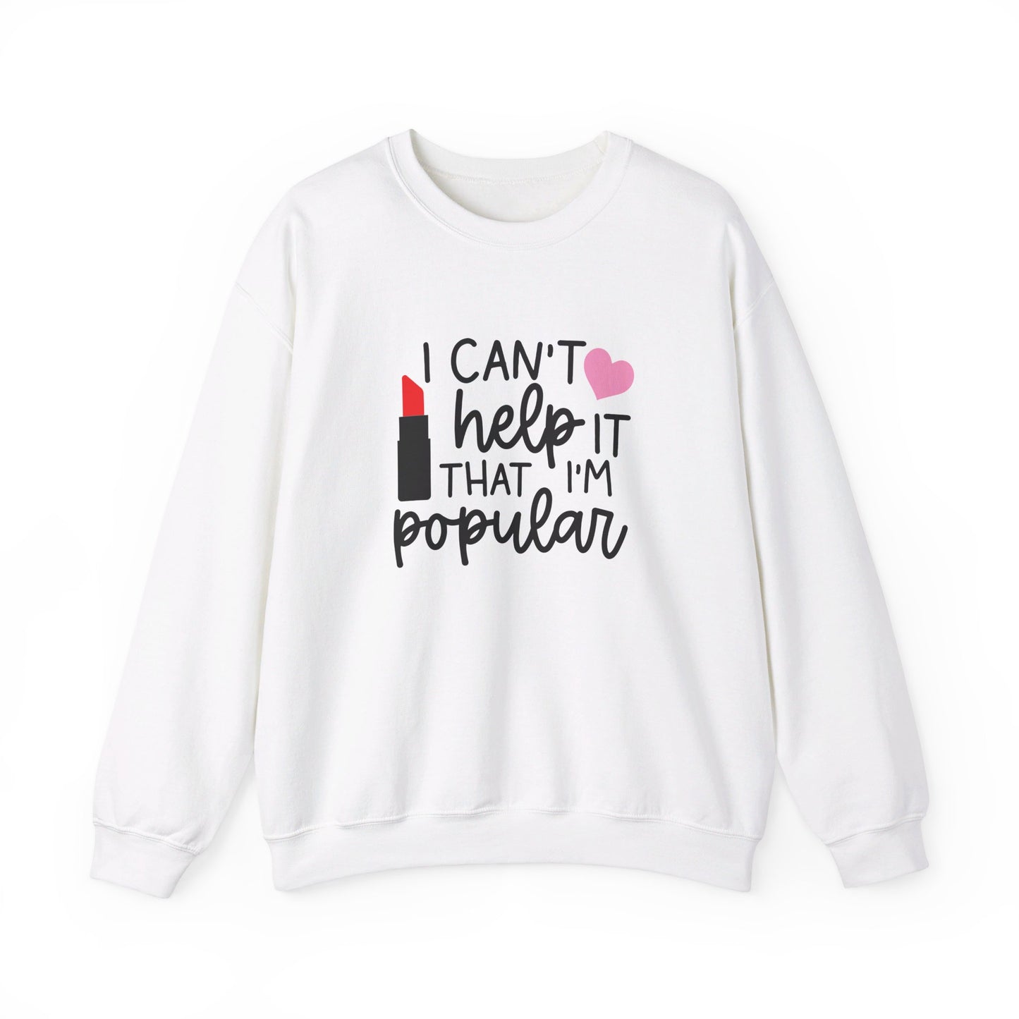 I Can't Help It That I'm Popular Adult Unisex Sweatshirt