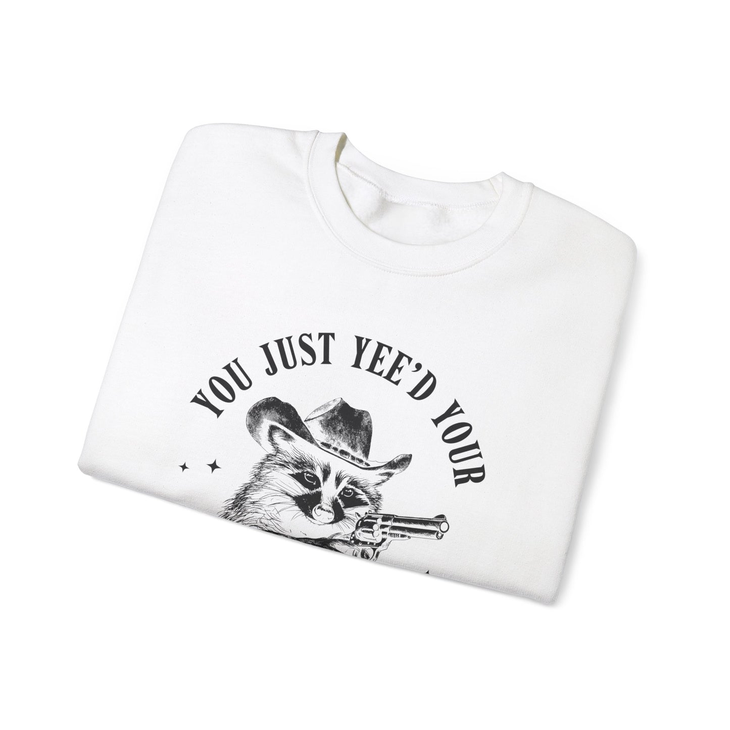 You Just Yee'd Your Last Haw unisex adult sweatshirt