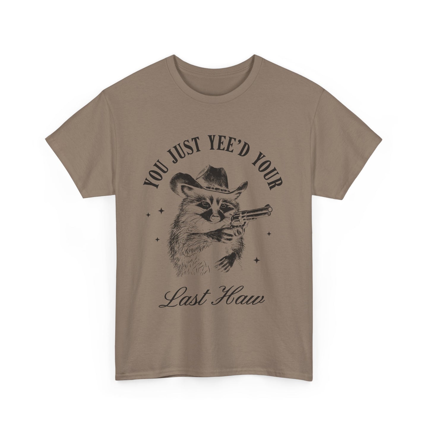 You Just Yee'd Your Last Haw adult unisex tshirt