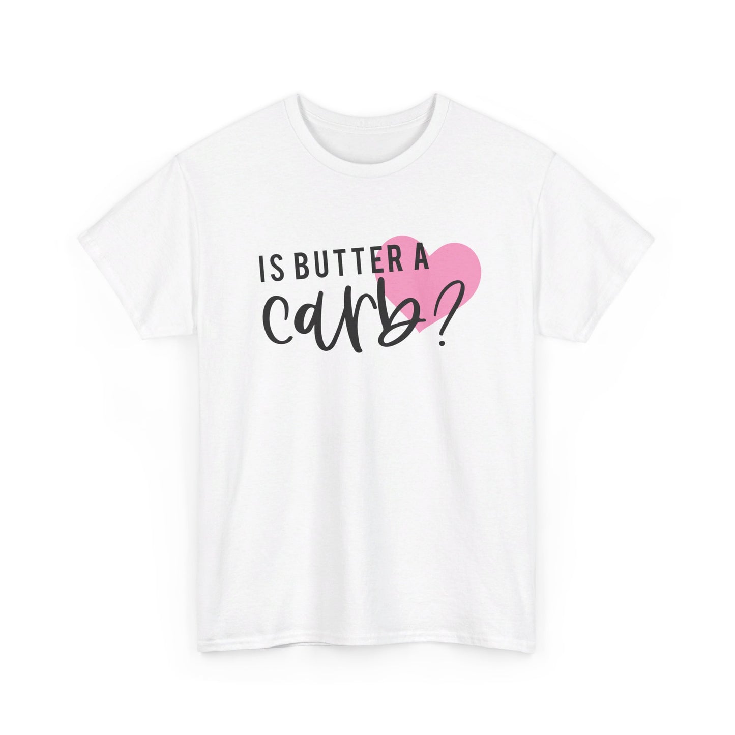 Is Butter A Carb Adult Unisex Tshirt