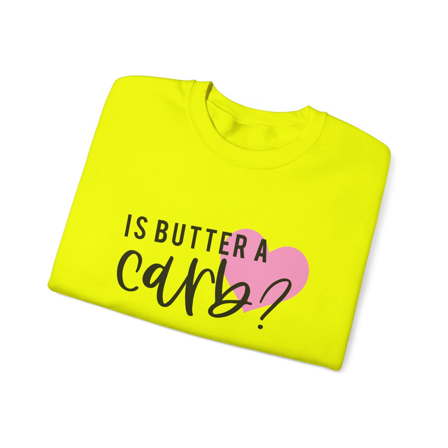 Is Butter A Carb Adult Unisex Sweatshirt