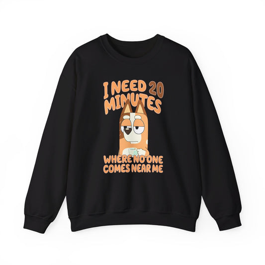 Bluey Mom "I Need 20 minutes where no one comes near me" Unisex Sweatshirt