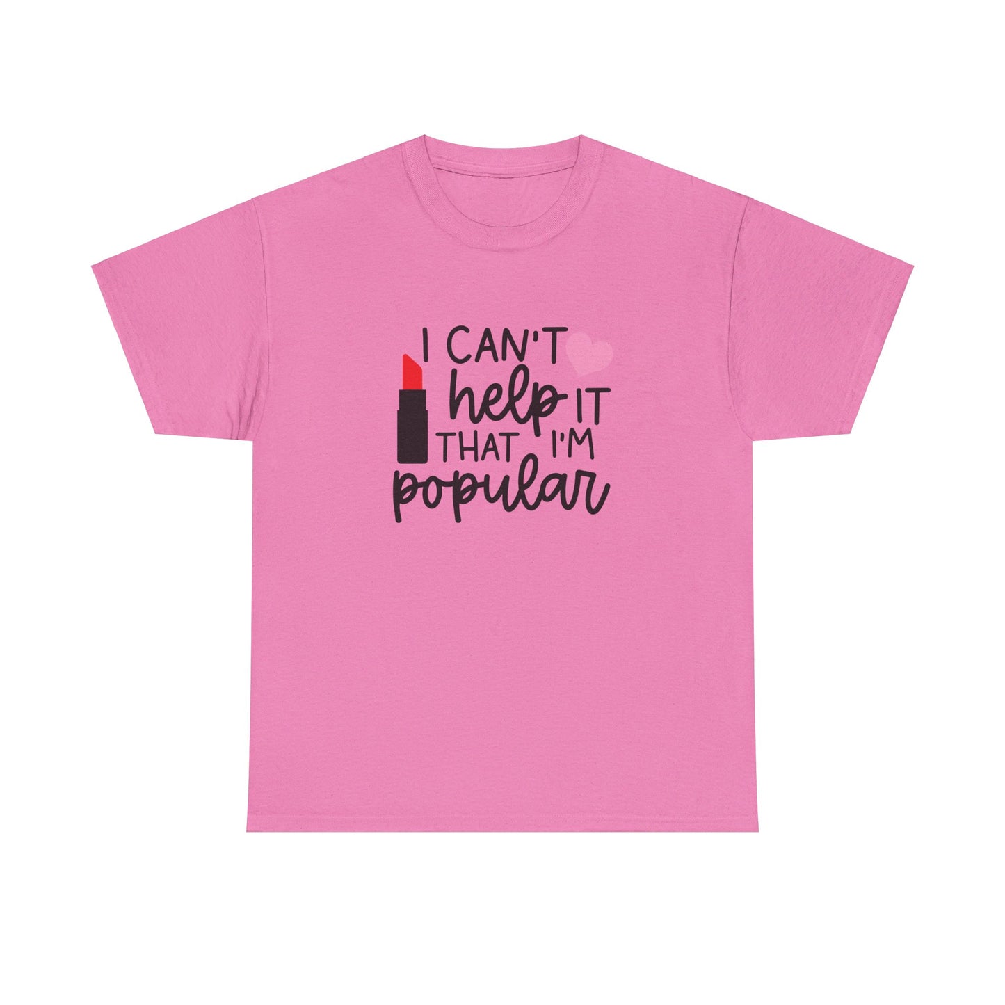 Mean Girls I Cant Help It That I'm Popular Adult Unisex Tshirt