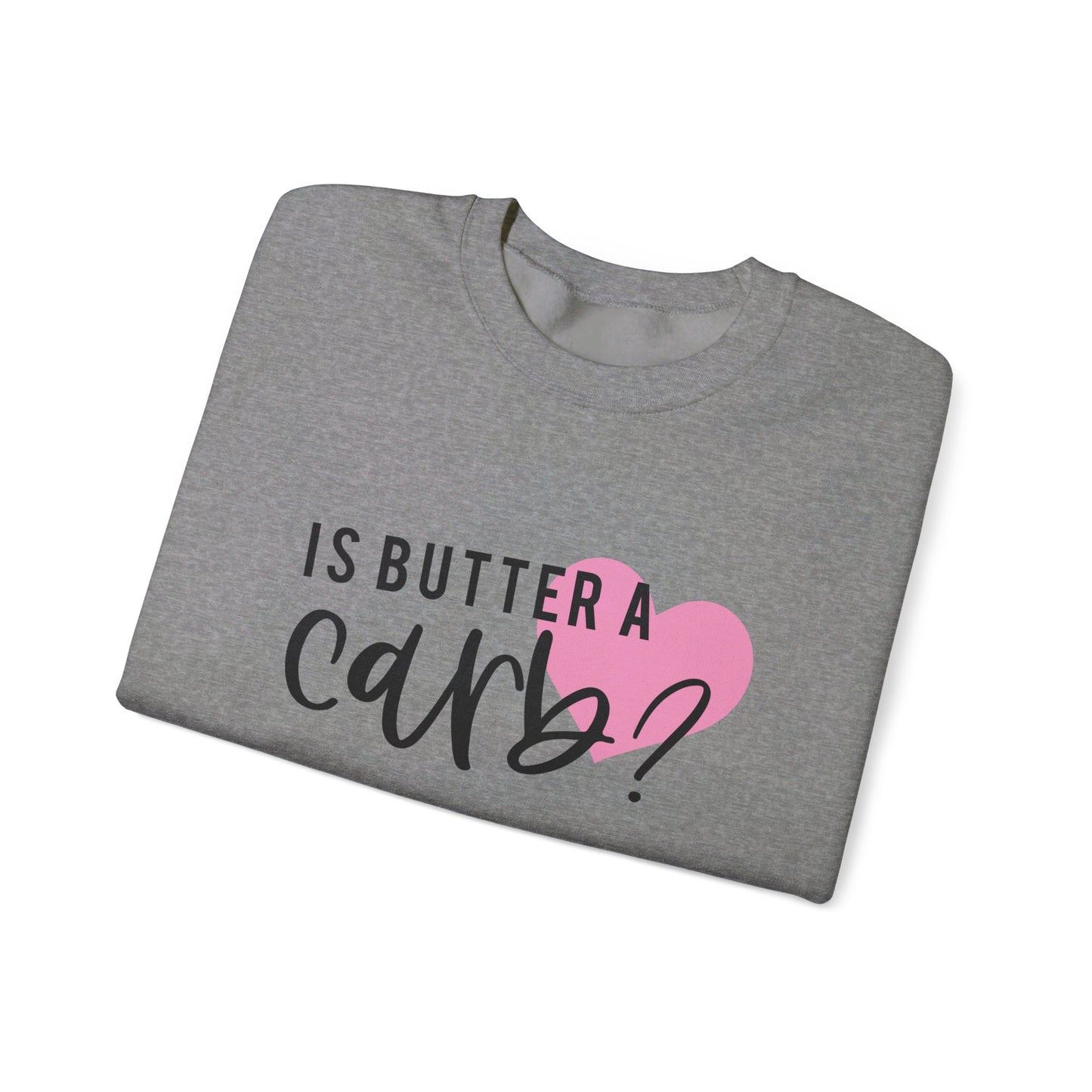 Is Butter A Carb Adult Unisex Sweatshirt