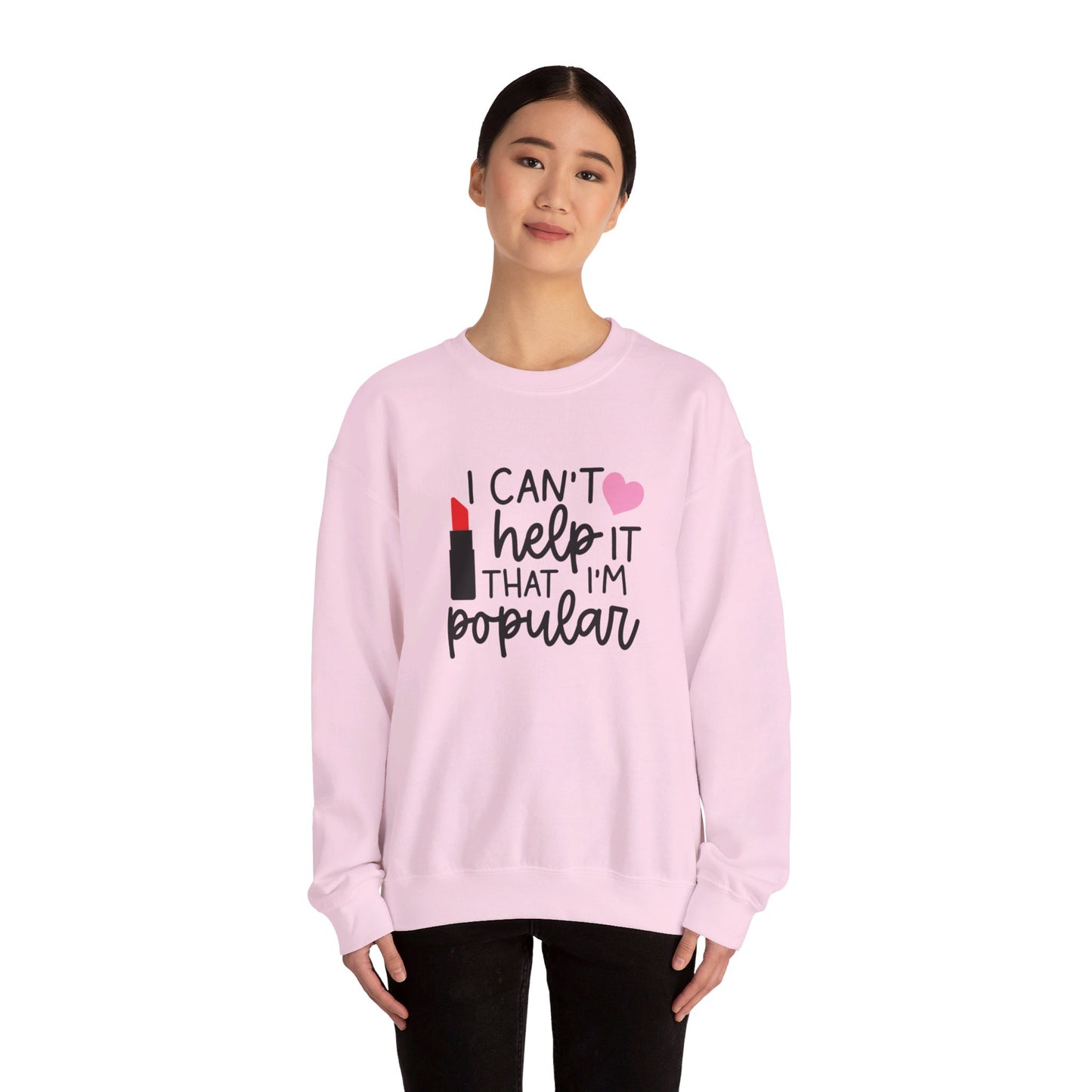 I Can't Help It That I'm Popular Adult Unisex Sweatshirt