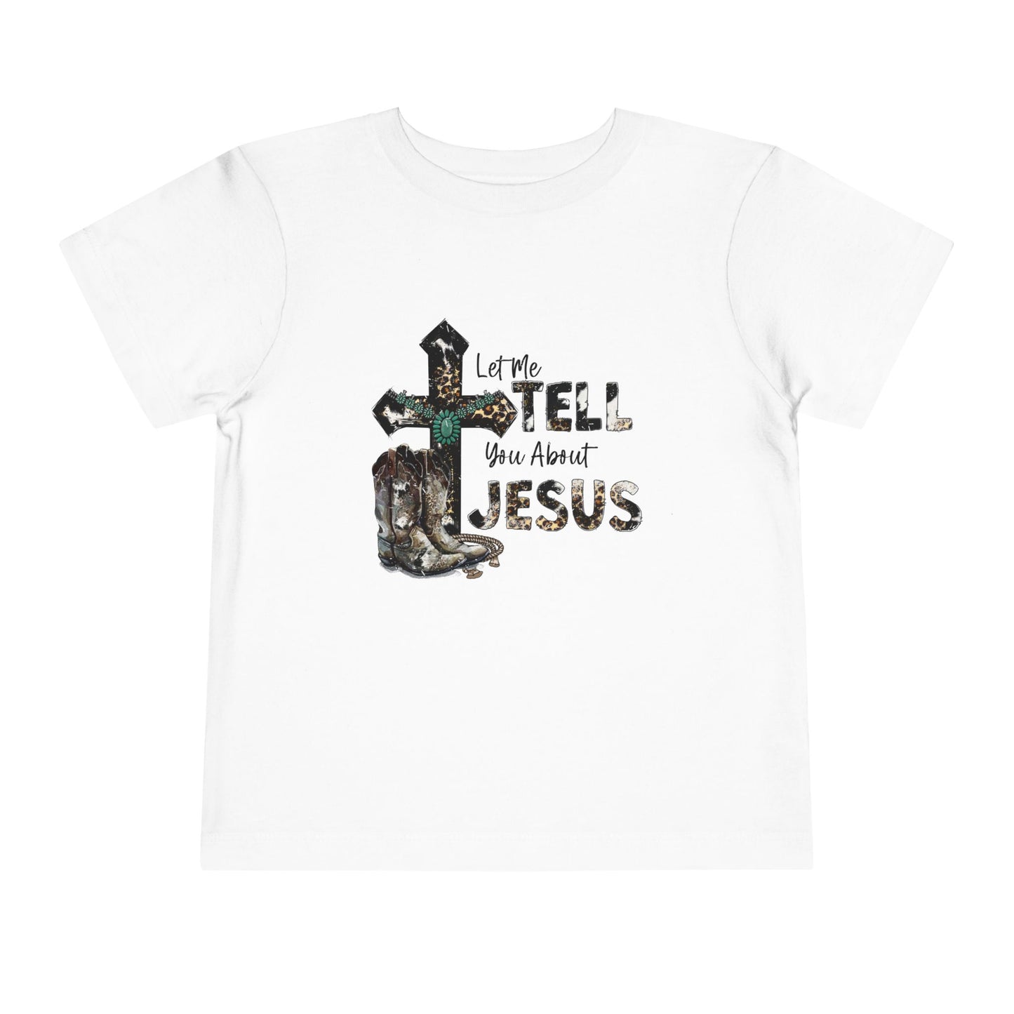 Let me tell you about. Jesus toddler shirt