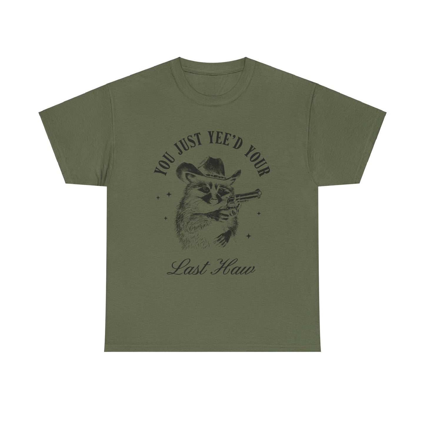 You Just Yee'd Your Last Haw adult unisex tshirt