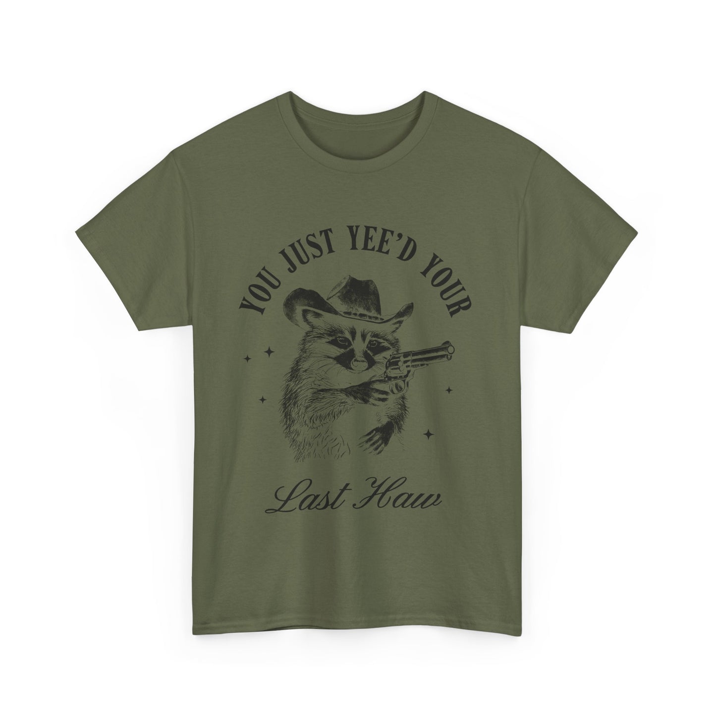 You Just Yee'd Your Last Haw adult unisex tshirt