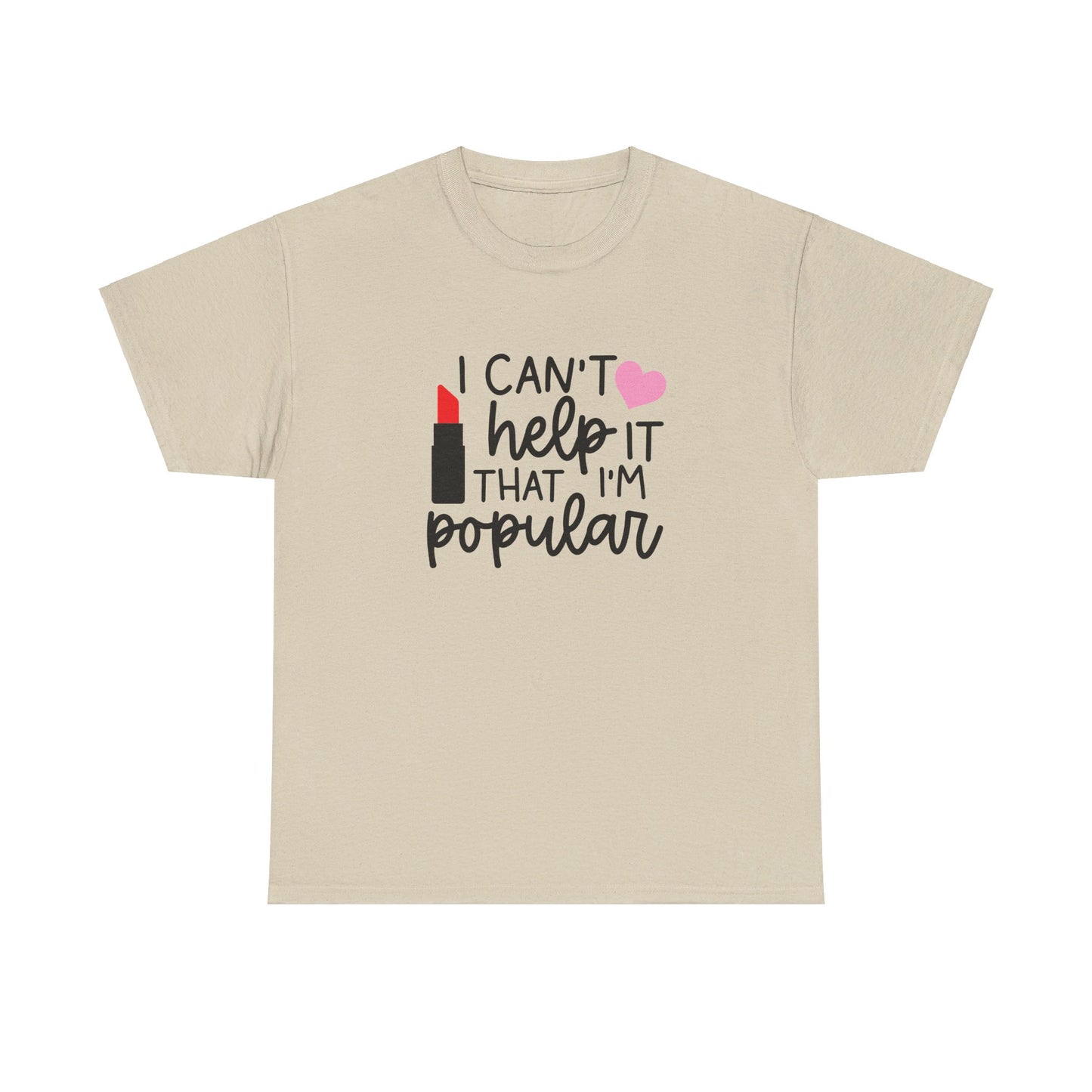 Mean Girls I Cant Help It That I'm Popular Adult Unisex Tshirt