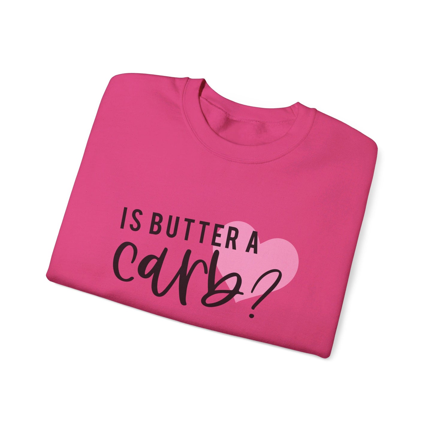 Is Butter A Carb Adult Unisex Sweatshirt