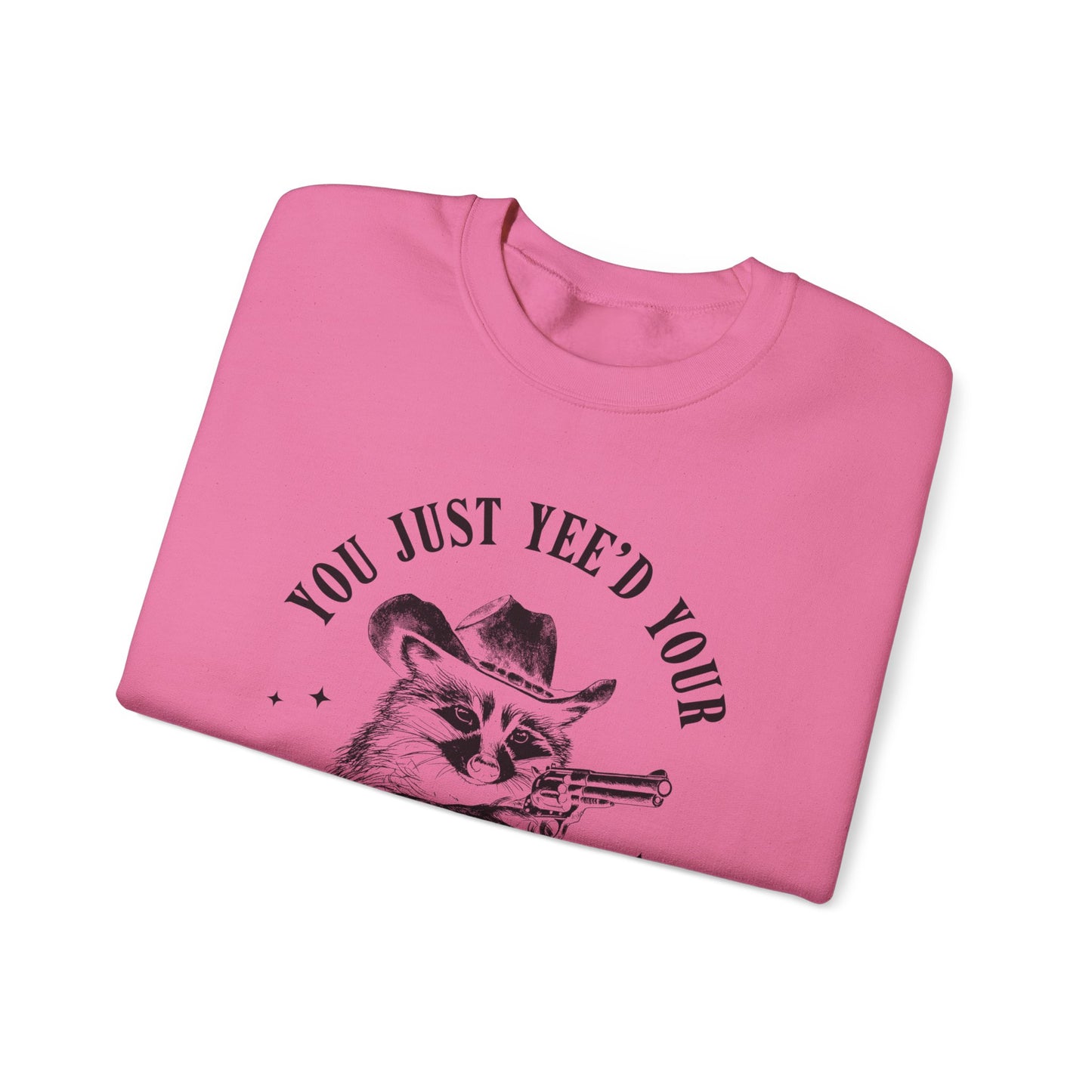 You Just Yee'd Your Last Haw unisex adult sweatshirt