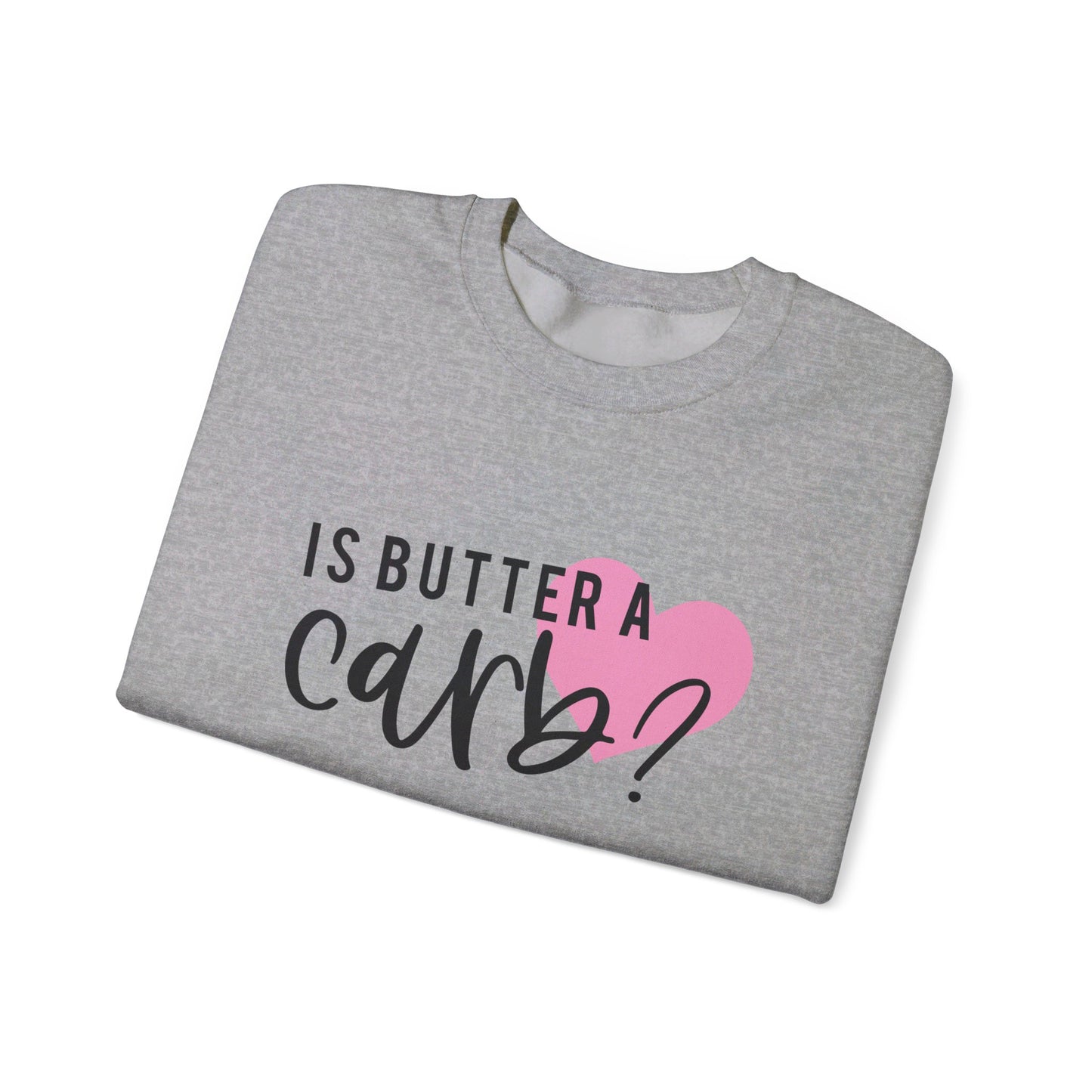 Is Butter A Carb Adult Unisex Sweatshirt