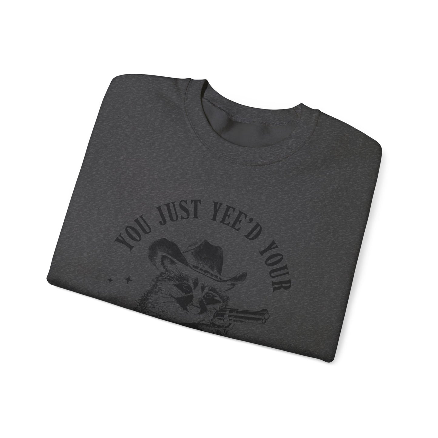 You Just Yee'd Your Last Haw unisex adult sweatshirt