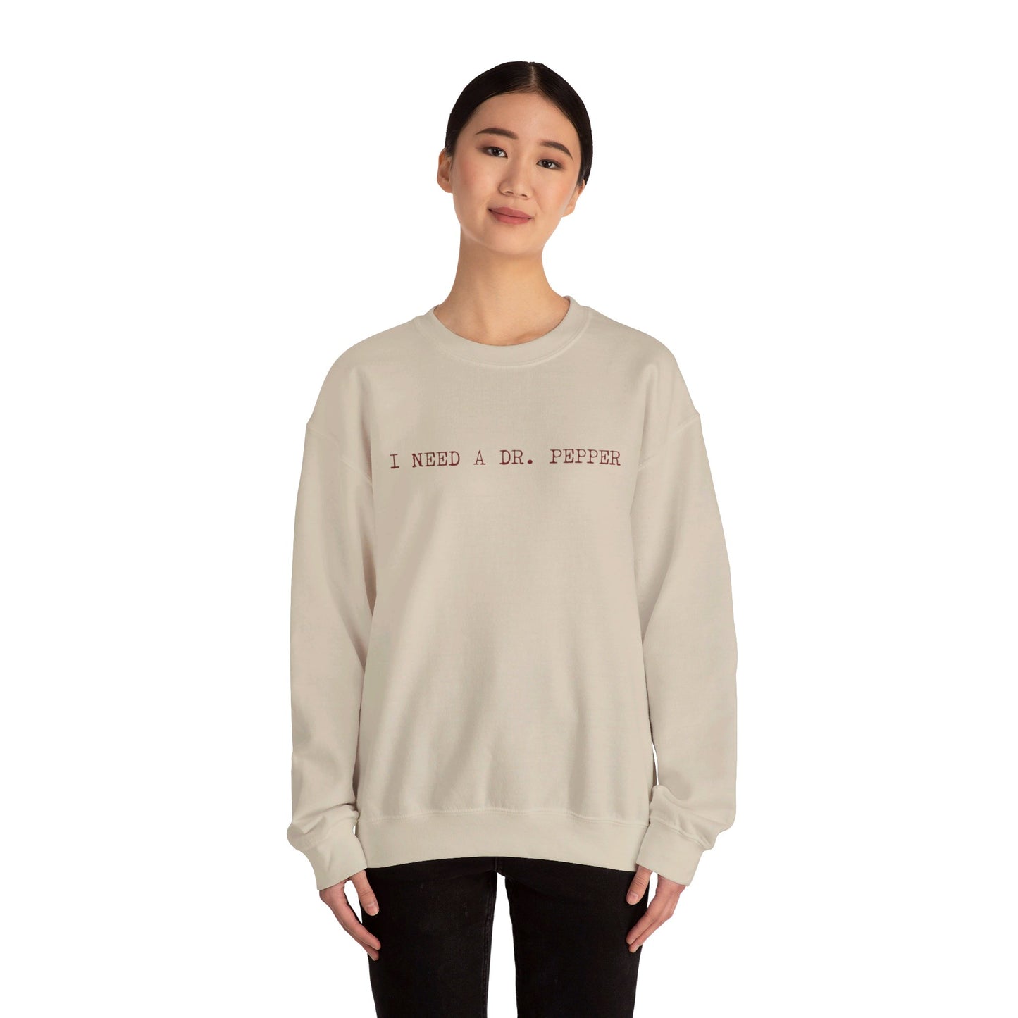 I Need a Dr Pepper Adult Unisex Sweatshirt