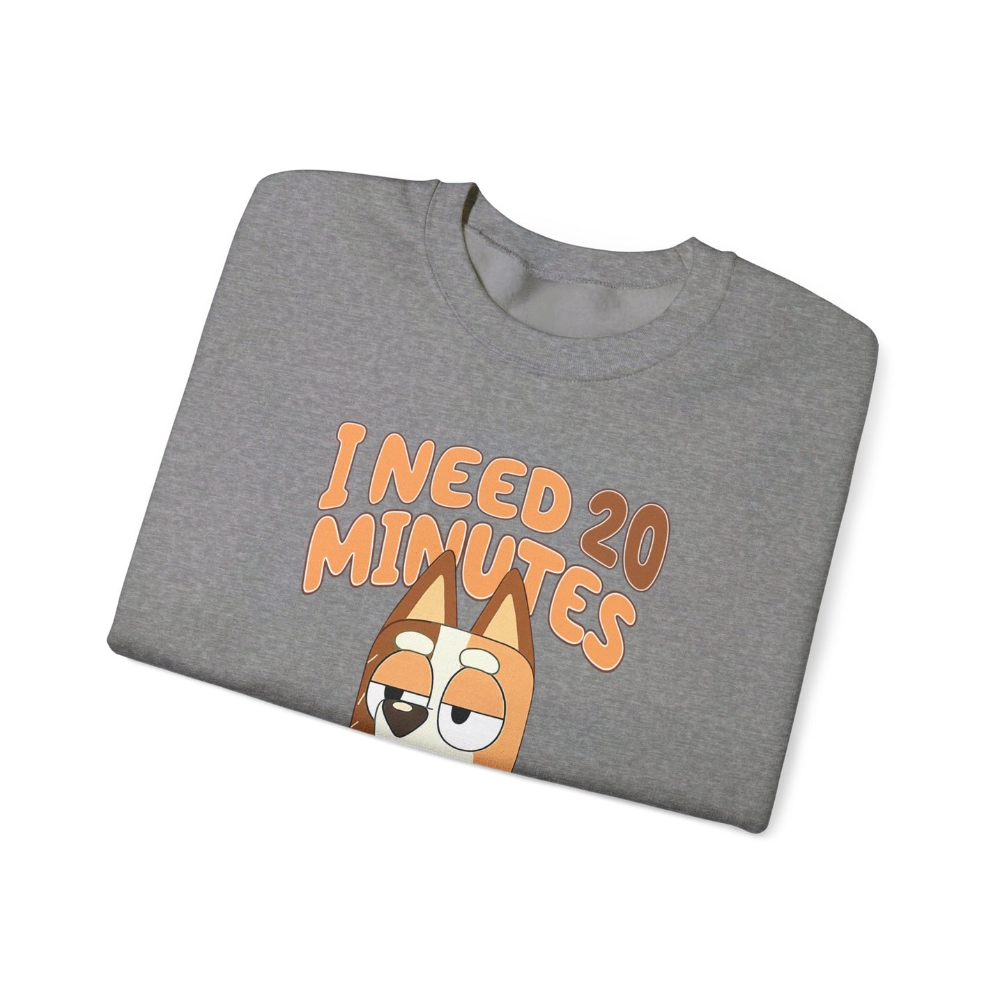 Bluey Mom "I Need 20 minutes where no one comes near me" Unisex Sweatshirt