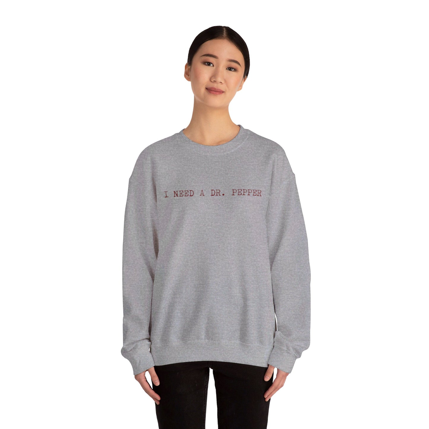 I Need a Dr Pepper Adult Unisex Sweatshirt