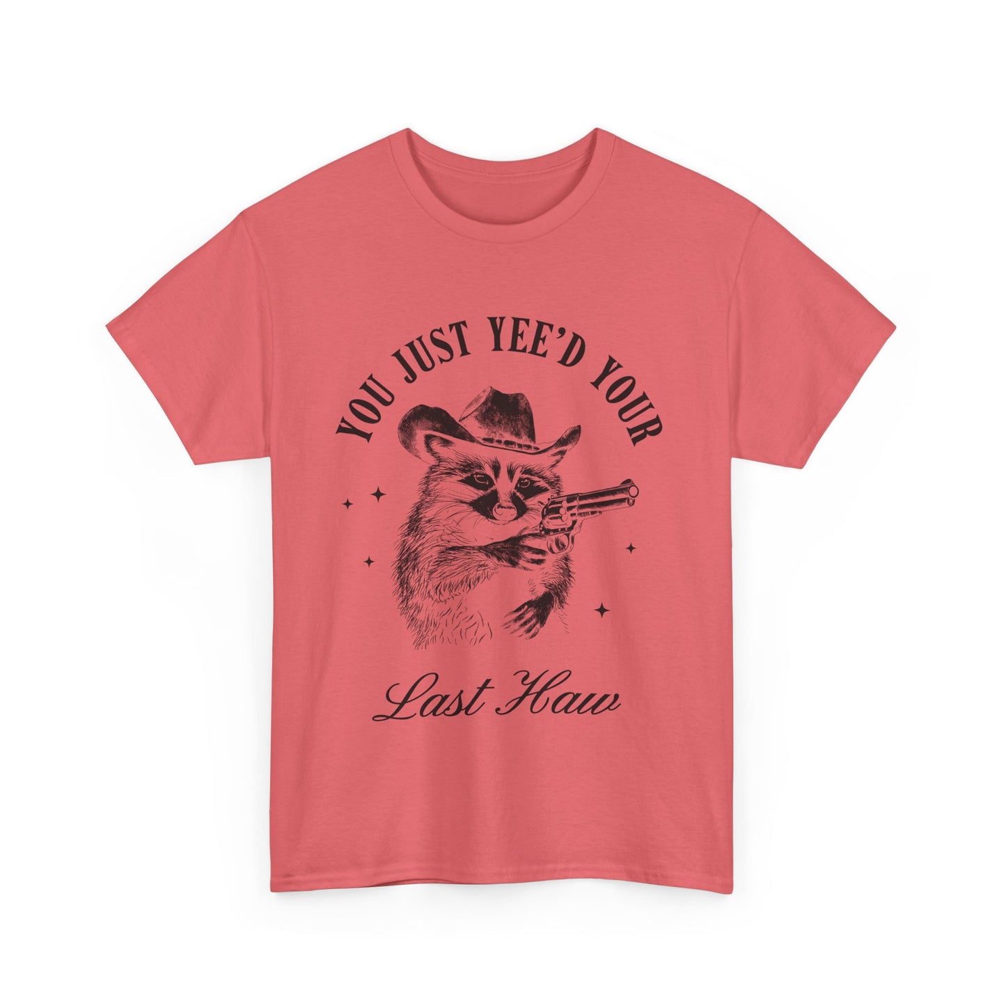 You Just Yee'd Your Last Haw adult unisex tshirt