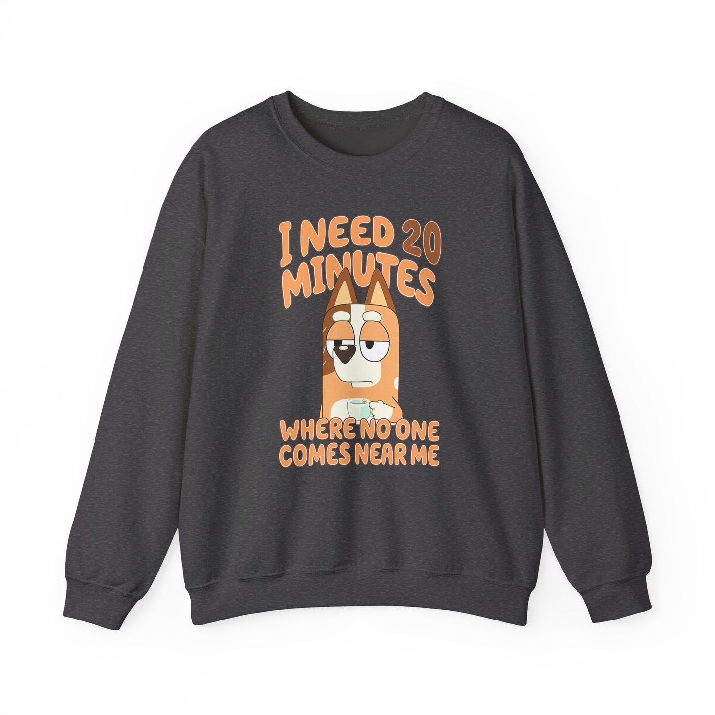 Bluey Mom "I Need 20 minutes where no one comes near me" Unisex Sweatshirt