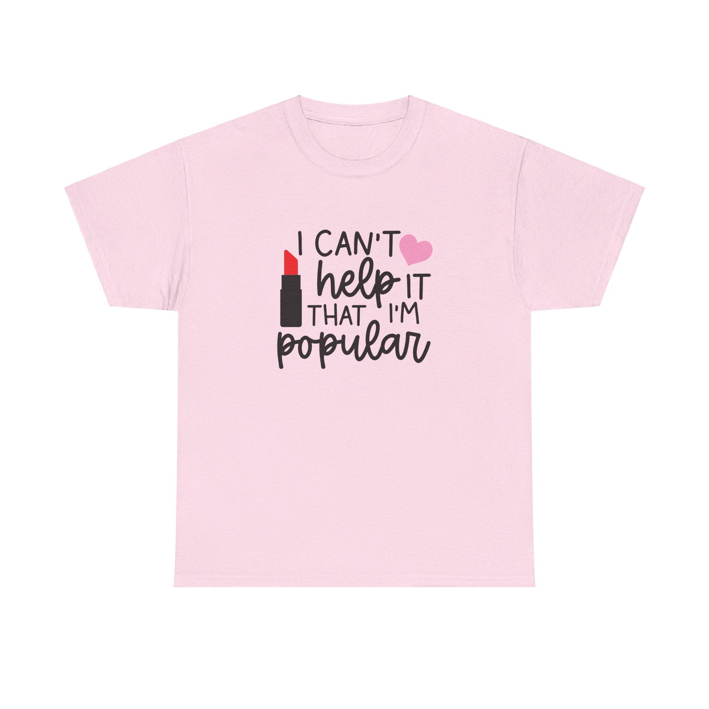 Mean Girls I Cant Help It That I'm Popular Adult Unisex Tshirt