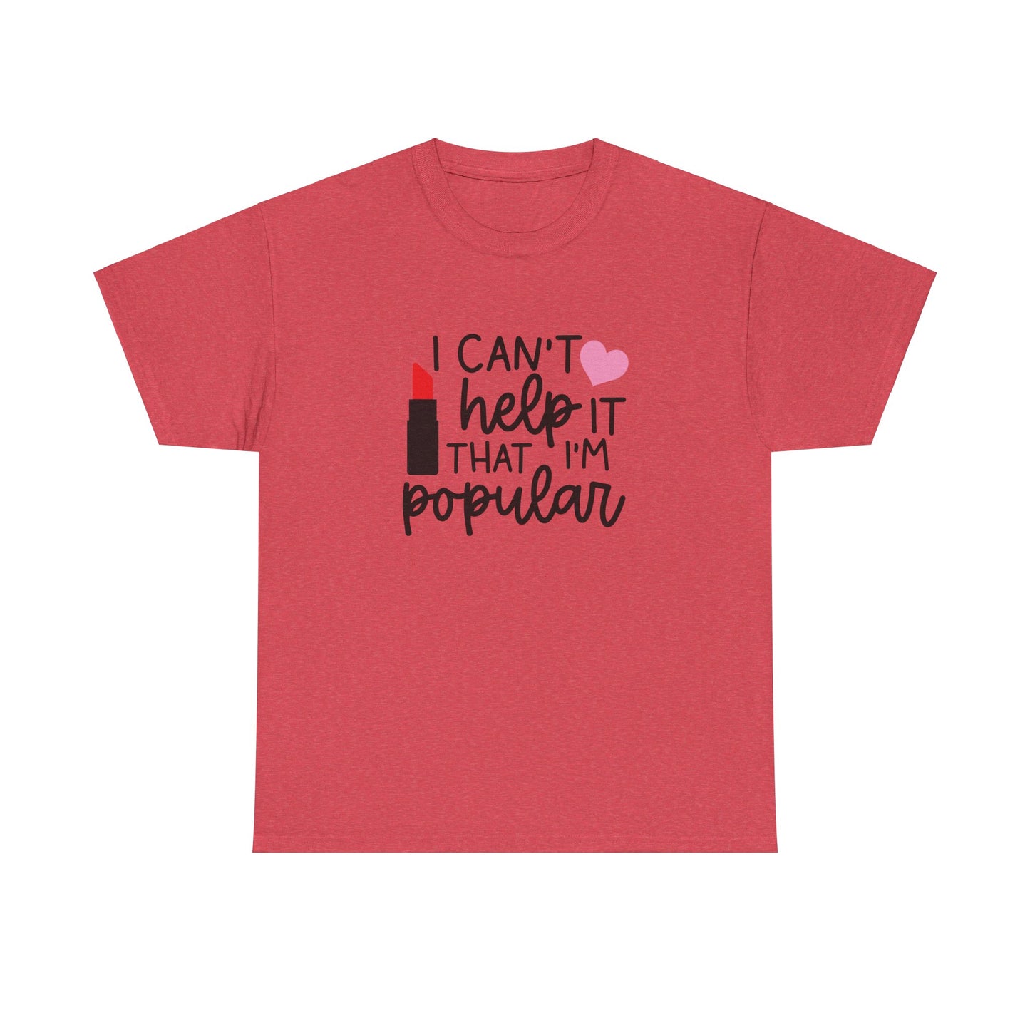 Mean Girls I Cant Help It That I'm Popular Adult Unisex Tshirt