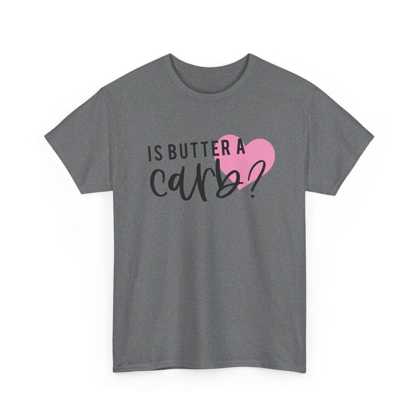 Is Butter A Carb Adult Unisex Tshirt