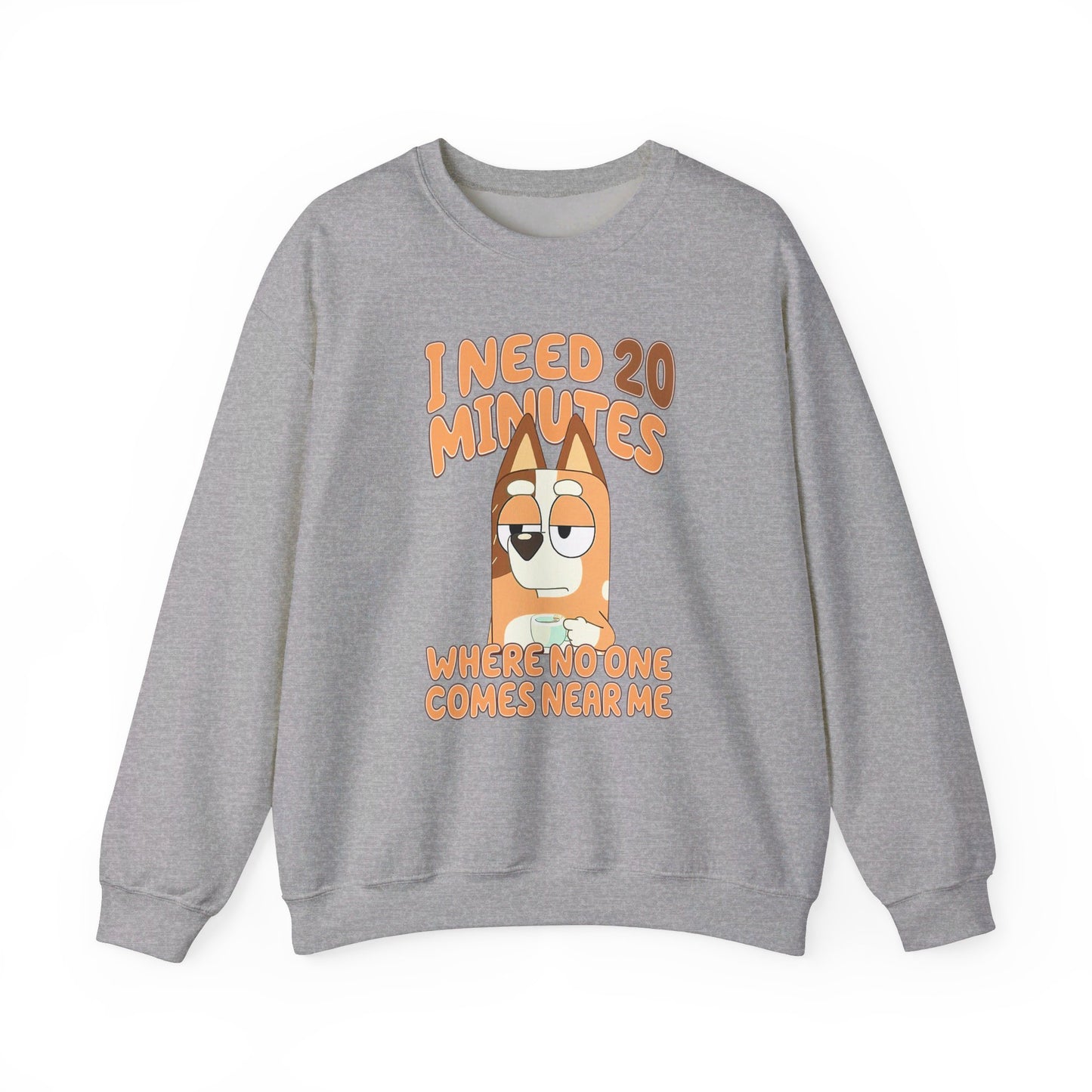 Bluey Mom "I Need 20 minutes where no one comes near me" Unisex Sweatshirt