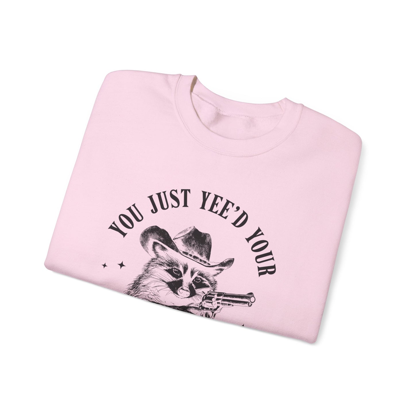 You Just Yee'd Your Last Haw unisex adult sweatshirt