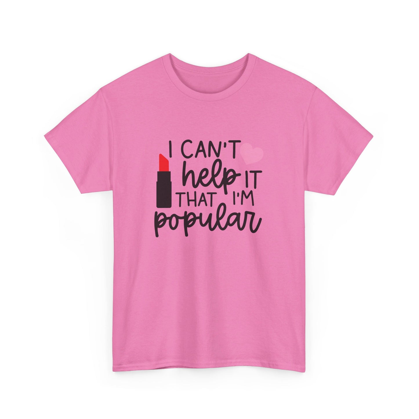 Mean Girls I Cant Help It That I'm Popular Adult Unisex Tshirt