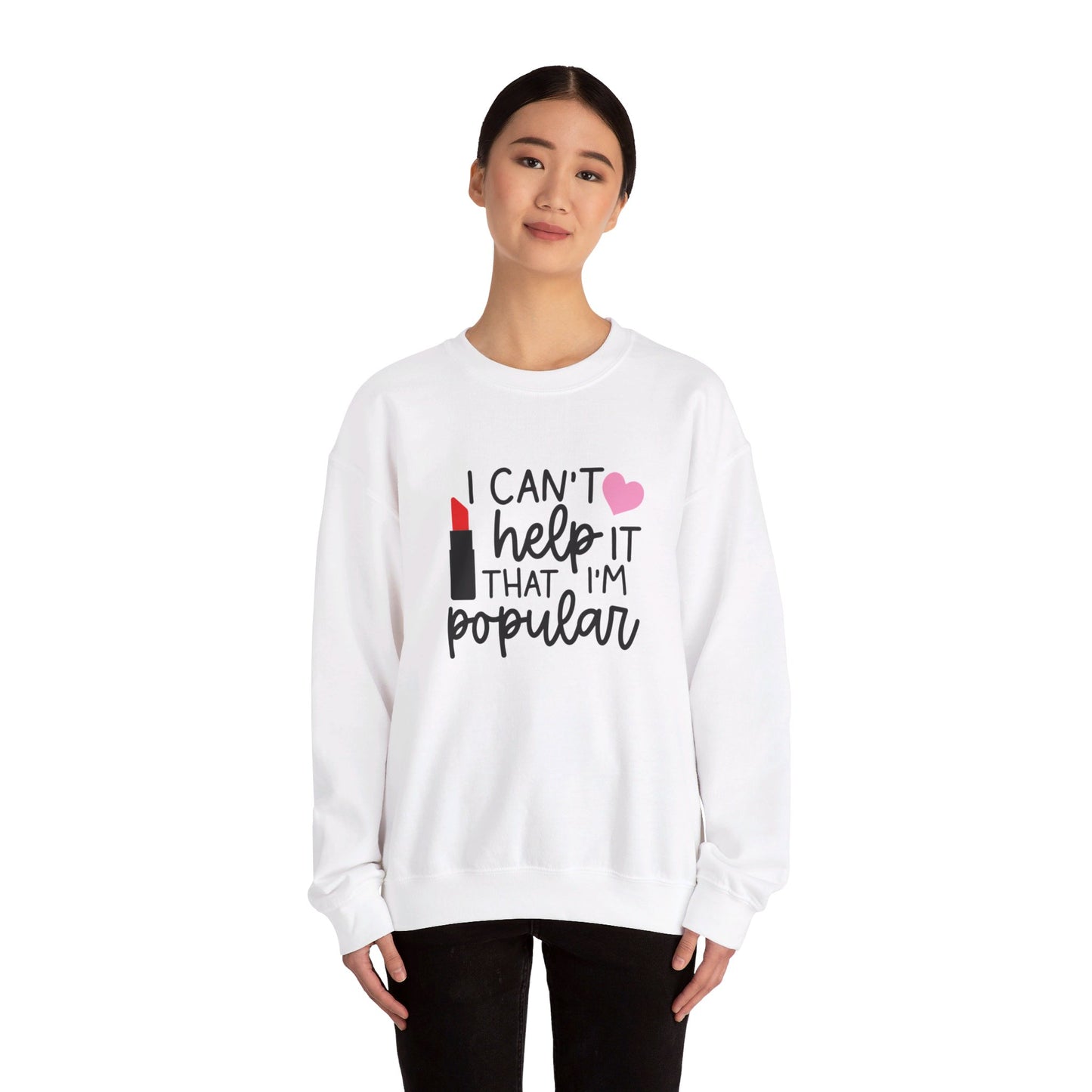 I Can't Help It That I'm Popular Adult Unisex Sweatshirt