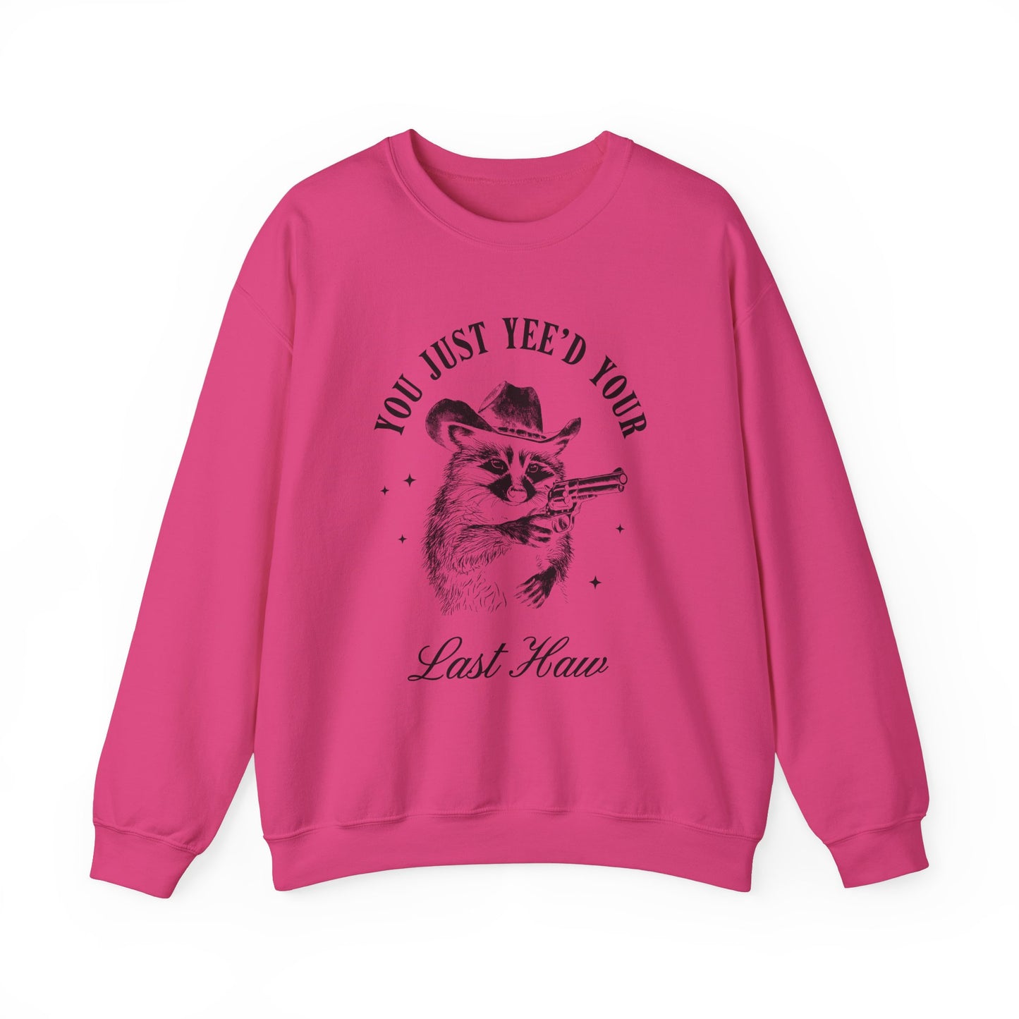 You Just Yee'd Your Last Haw unisex adult sweatshirt