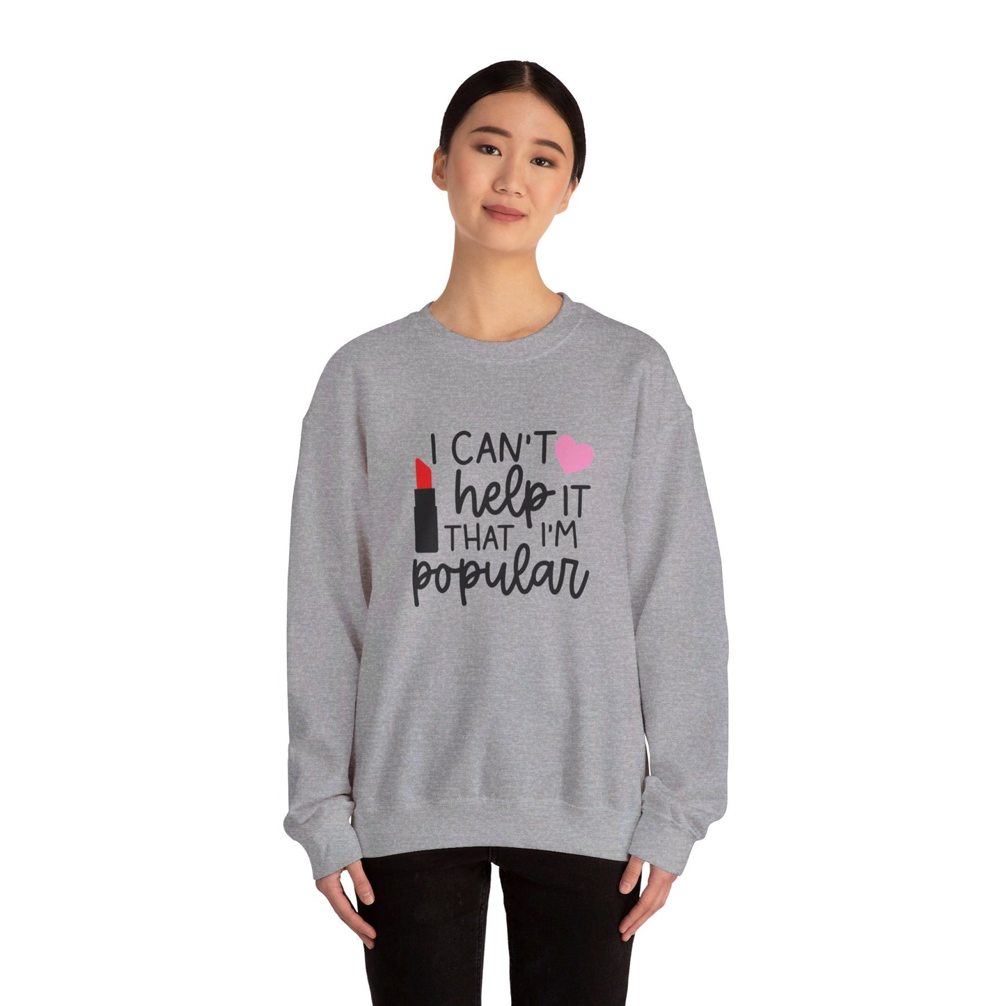 I Can't Help It That I'm Popular Adult Unisex Sweatshirt