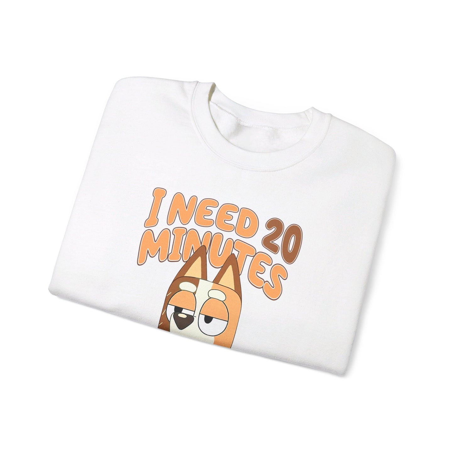 Bluey Mom "I Need 20 minutes where no one comes near me" Unisex Sweatshirt